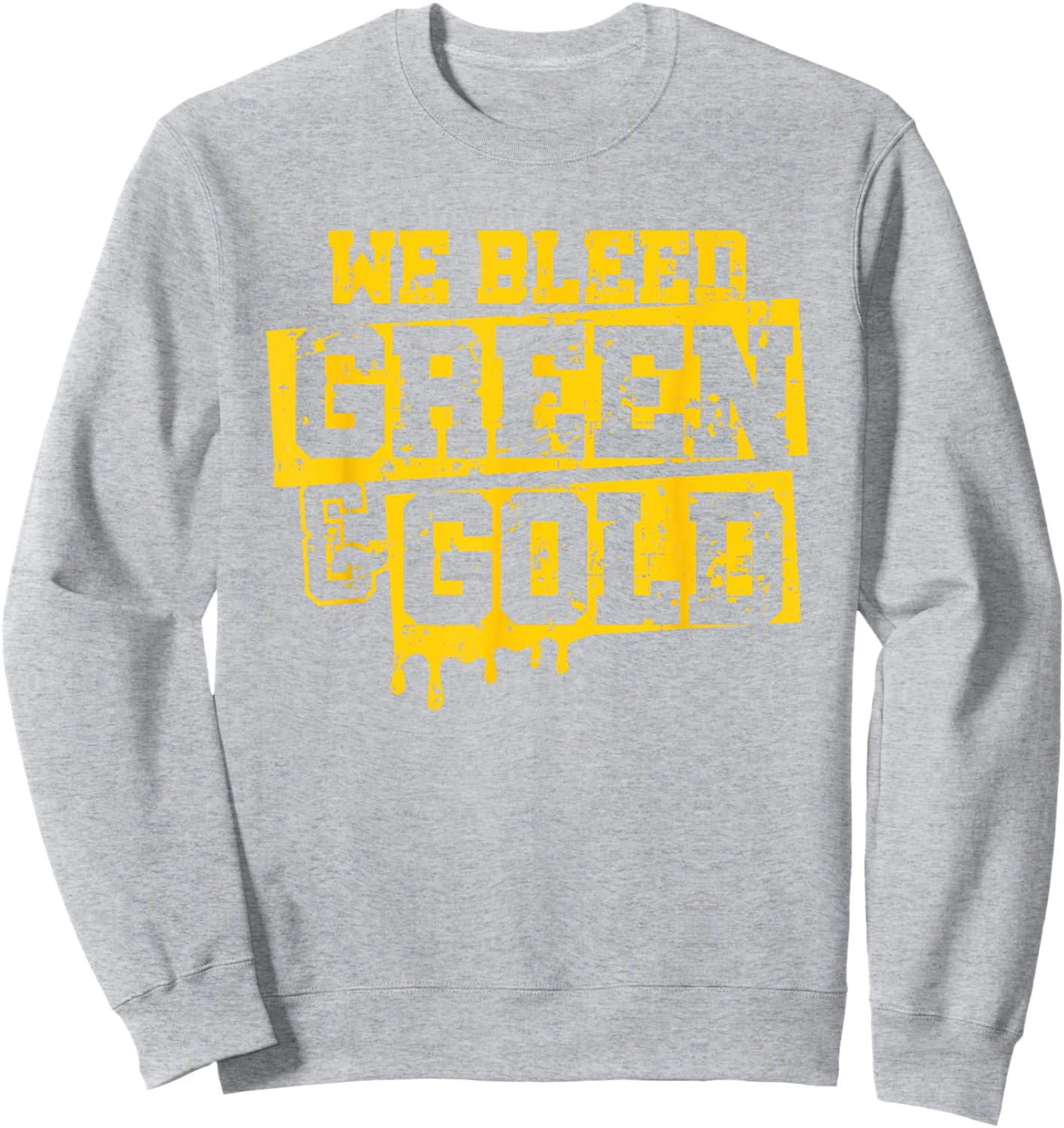 We Bleed Green & Gold Game Day Group School Football Sports Sweatshirt - Sweatshirt | Ash