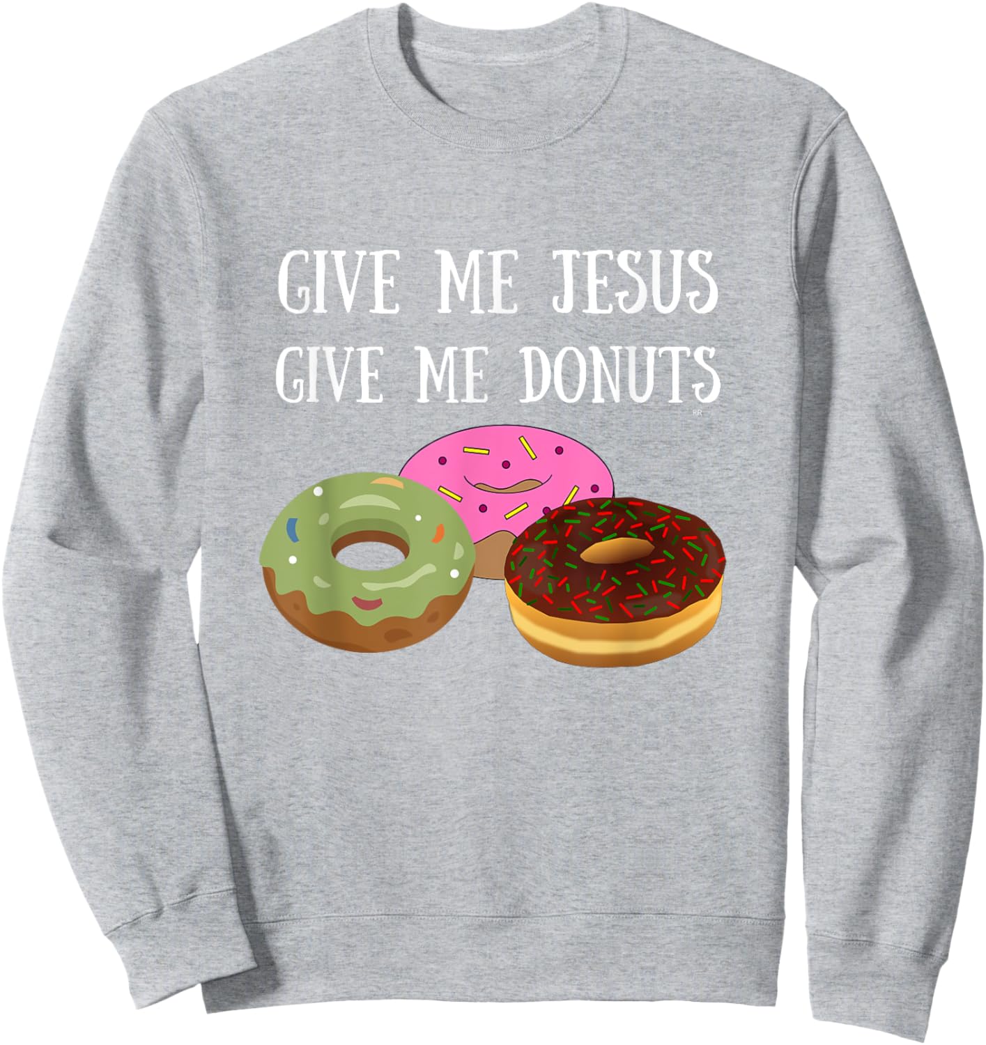 Give Me Jesus Give Me Donuts Sweatshirt - Sweatshirt | Ash