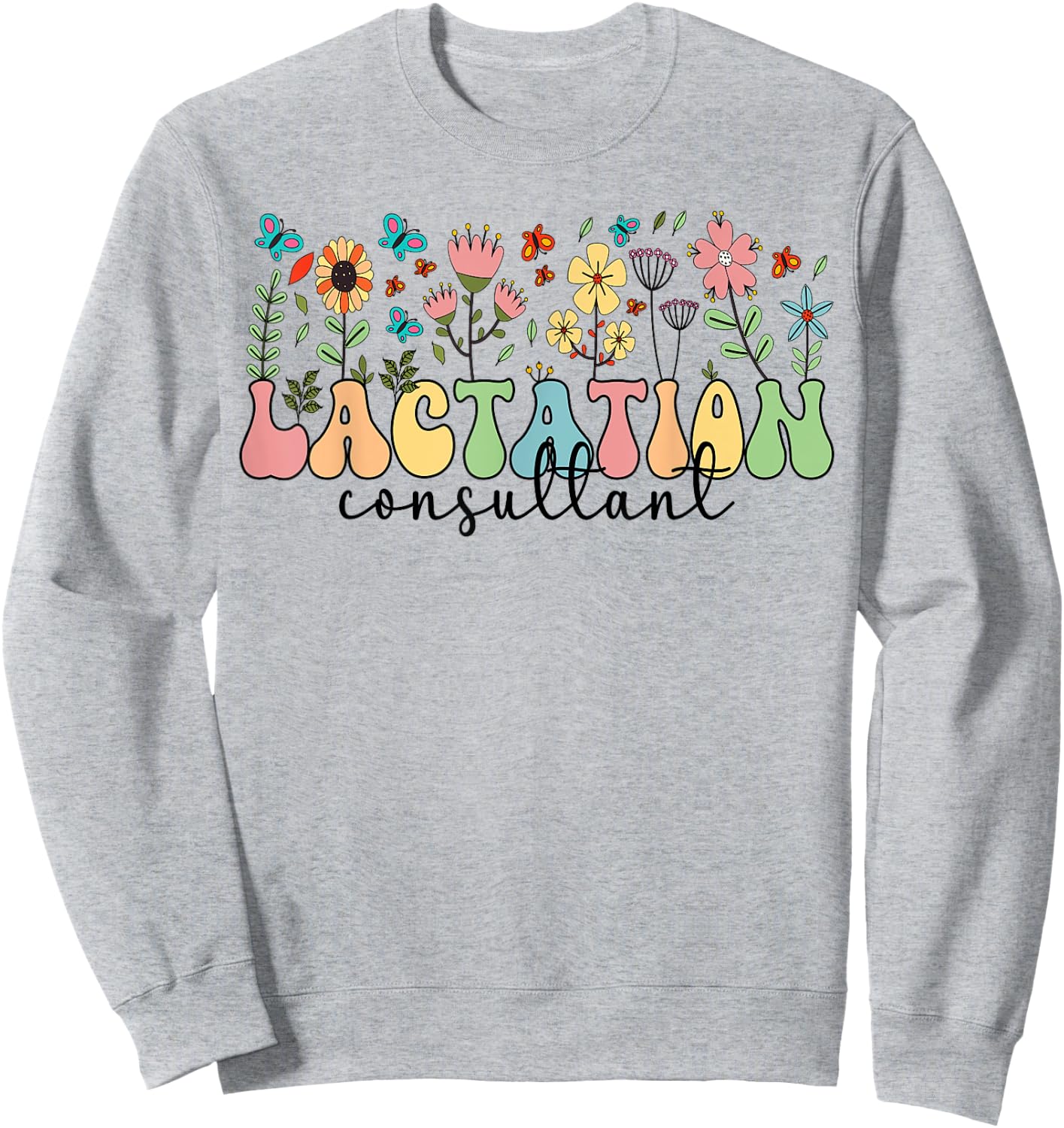 Lactation Consultant Flowers Lactation Consultants Sweatshirt - Sweatshirt | Ash