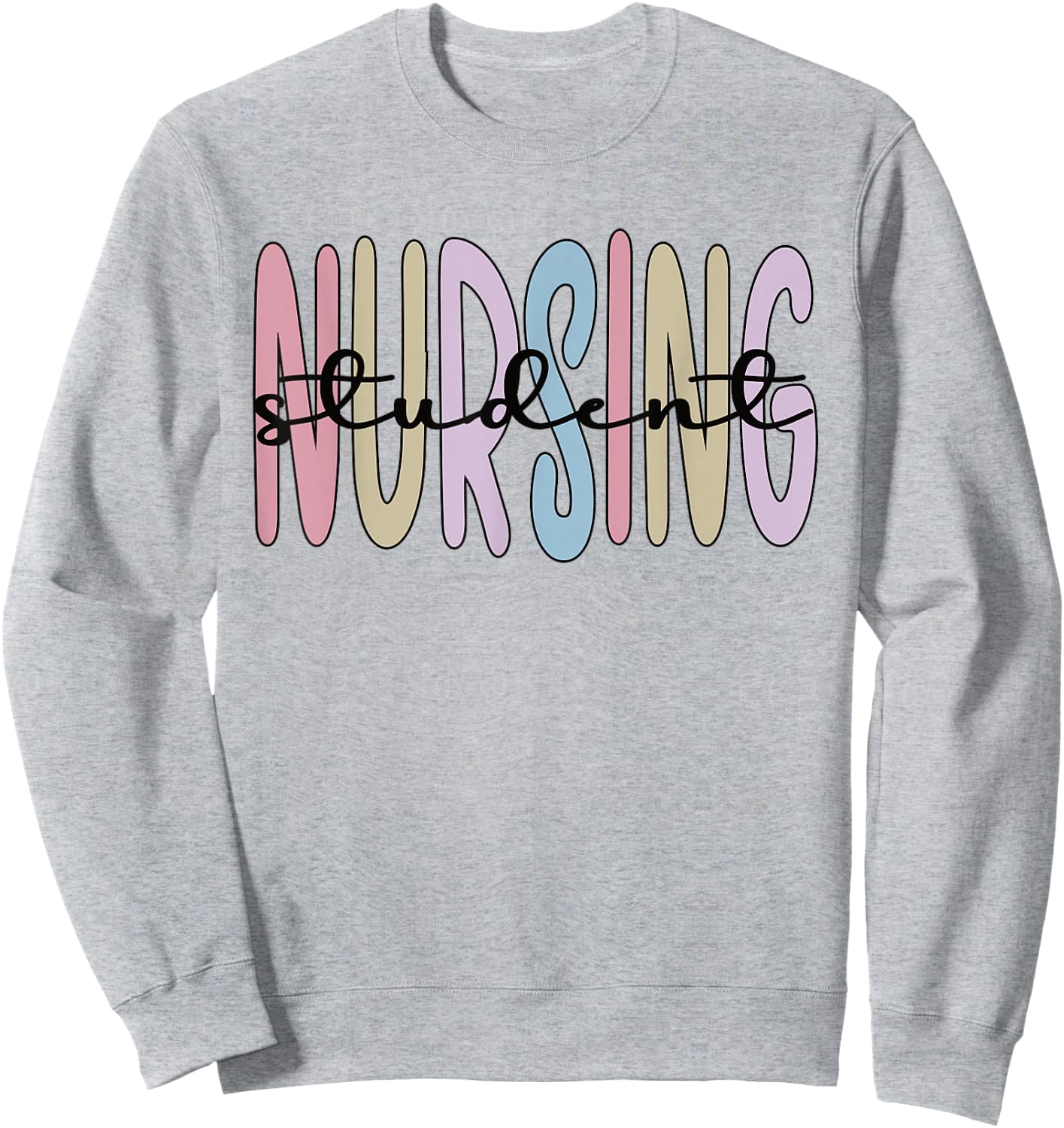Nursing Student Appreciation Student Nurse Nursing School Sweatshirt - Sweatshirt | Ash