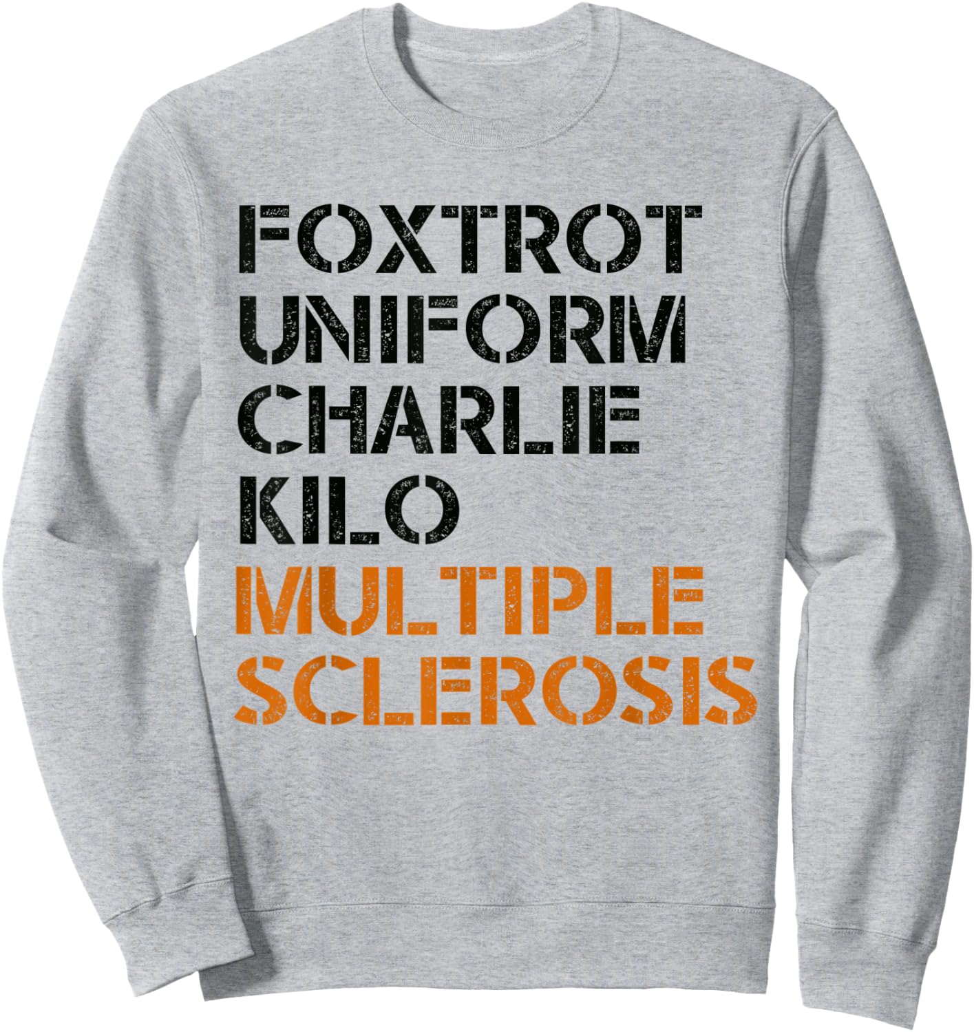 FOXTROT UNIFORM CHARLIE KILO MULTIPLE SCLEROSIS F-U-C-K Meme Sweatshirt - Sweatshirt | Ash
