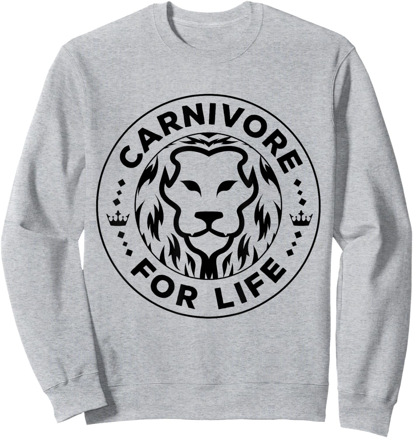 Carnivore Diet for Life Lion Carnivores Meat Ketogenic Lover Sweatshirt - Sweatshirt | Ash