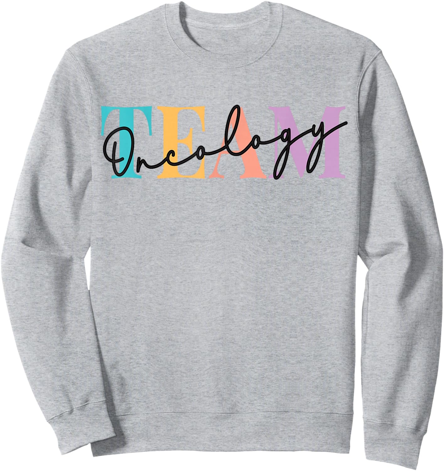 Oncology Nurse Month Medical Assistant Nursing Oncologist Sweatshirt - Sweatshirt | Ash