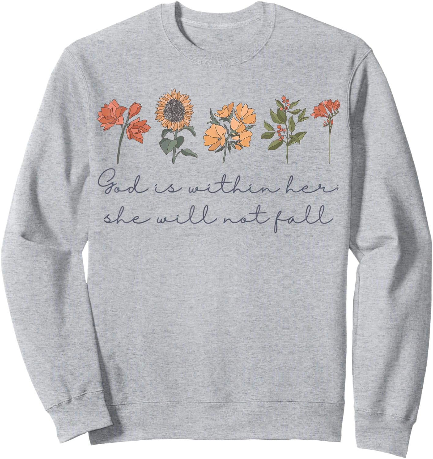God Is Within Her She Will Not Fall Psalms 46:5 Boho Flowers Sweatshirt - Sweatshirt | Ash