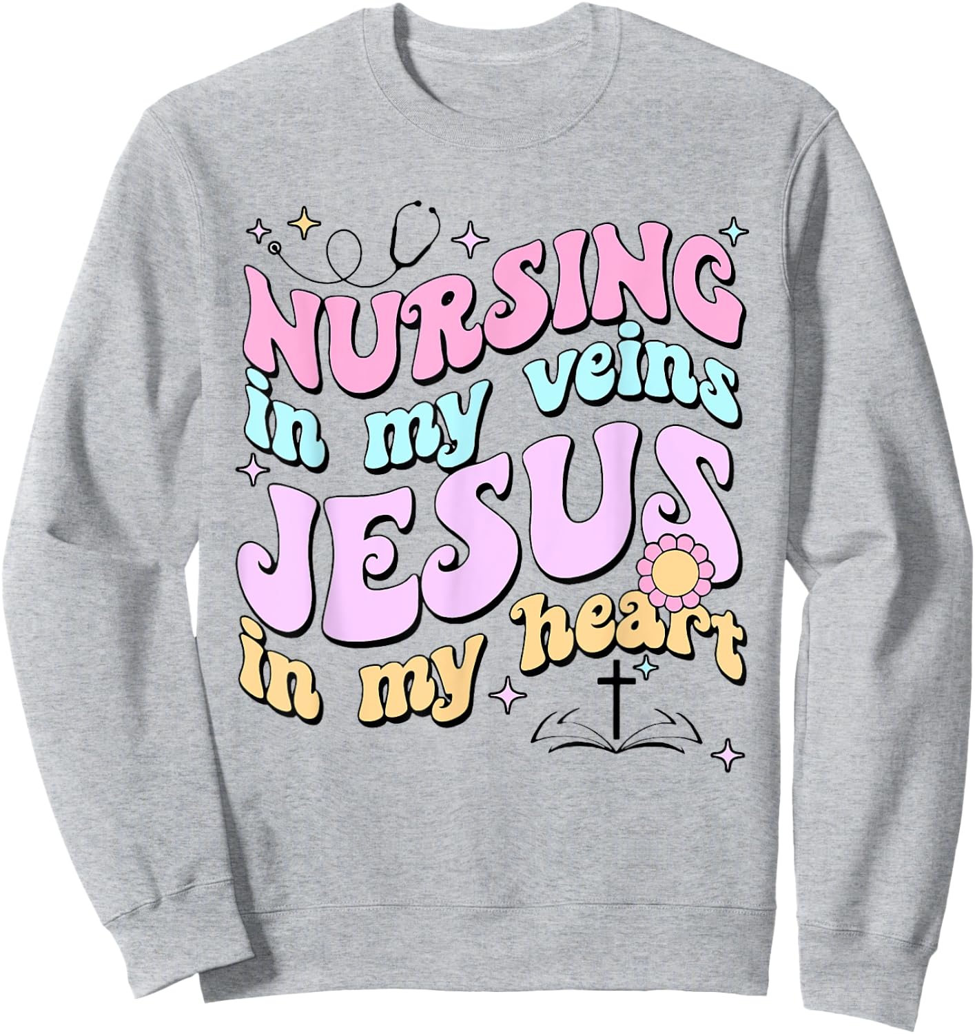 Nursing In My Veins Jesus In My Heart Sweatshirt - Sweatshirt | Ash