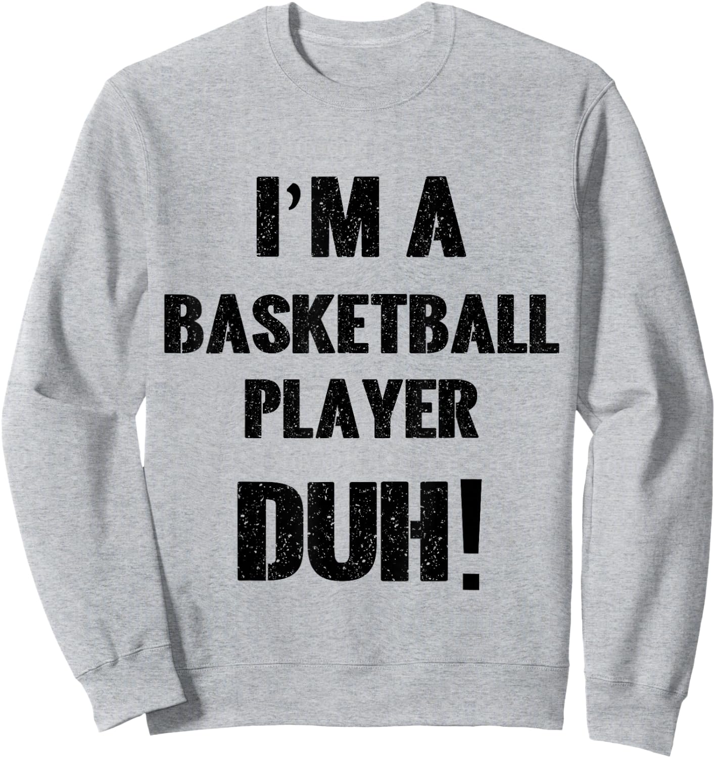 I'm a Basketball Player Duh! Halloween Costume Sweatshirt - Sweatshirt | Ash