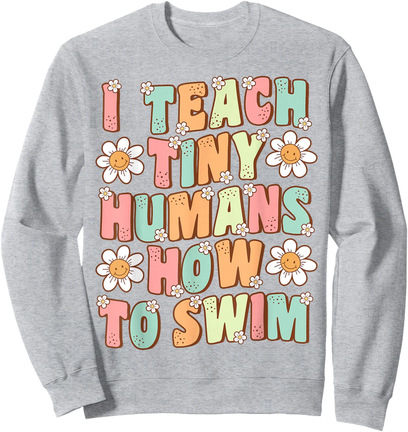 I Teach Tiny Humans to Swim Instructor Groovy Retro Swimming Sweatshirt - Sweatshirt | Ash