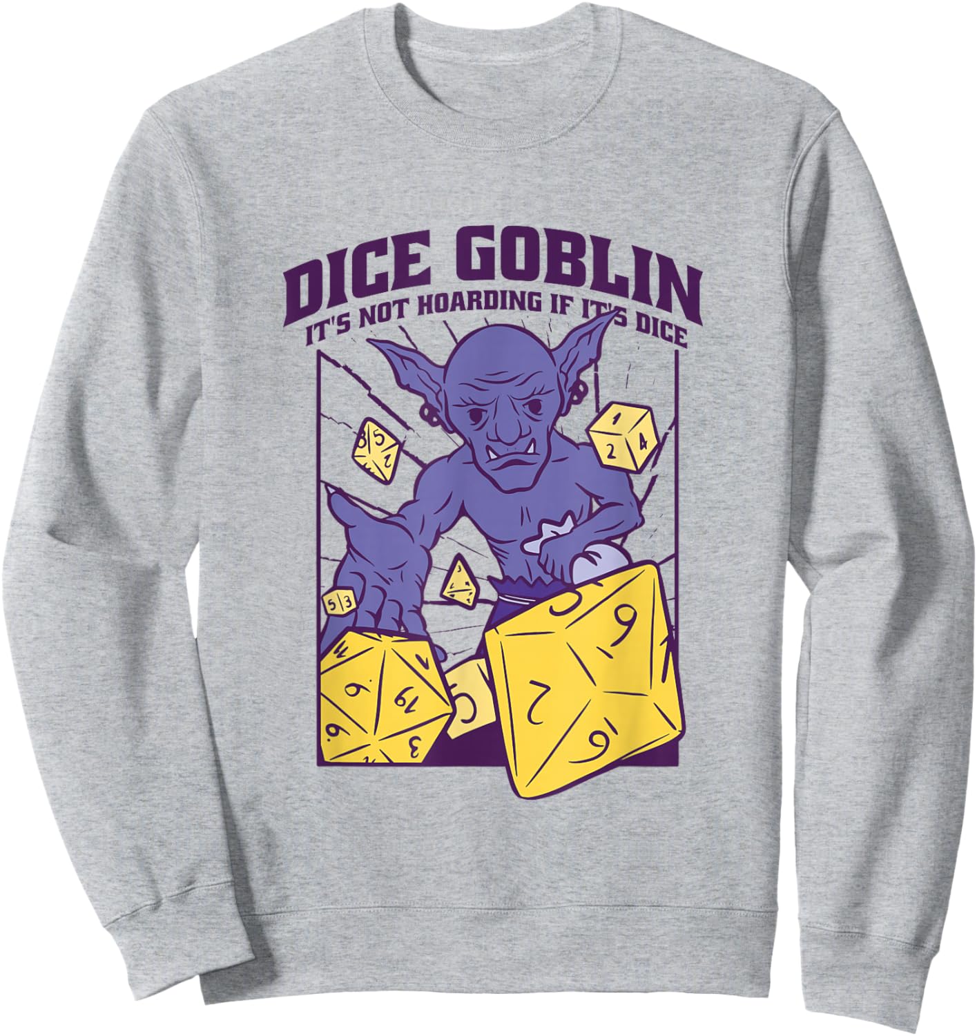 Dice Goblin It's Not Hoarding Funny Role Play Gamer Sweatshirt - Sweatshirt | Ash
