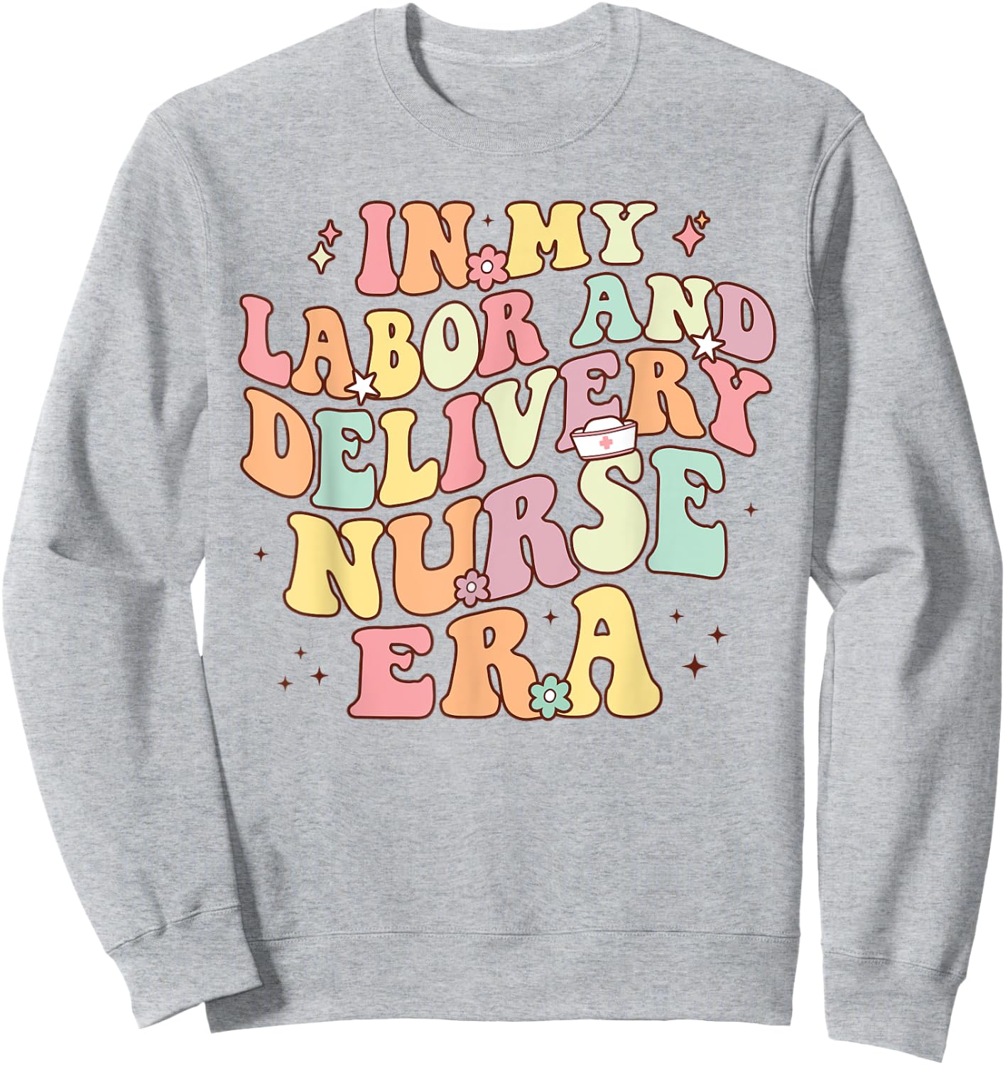 In My Labor And Delivery Nurse Era Retro Nurse Appreciation Sweatshirt - Sweatshirt | Ash