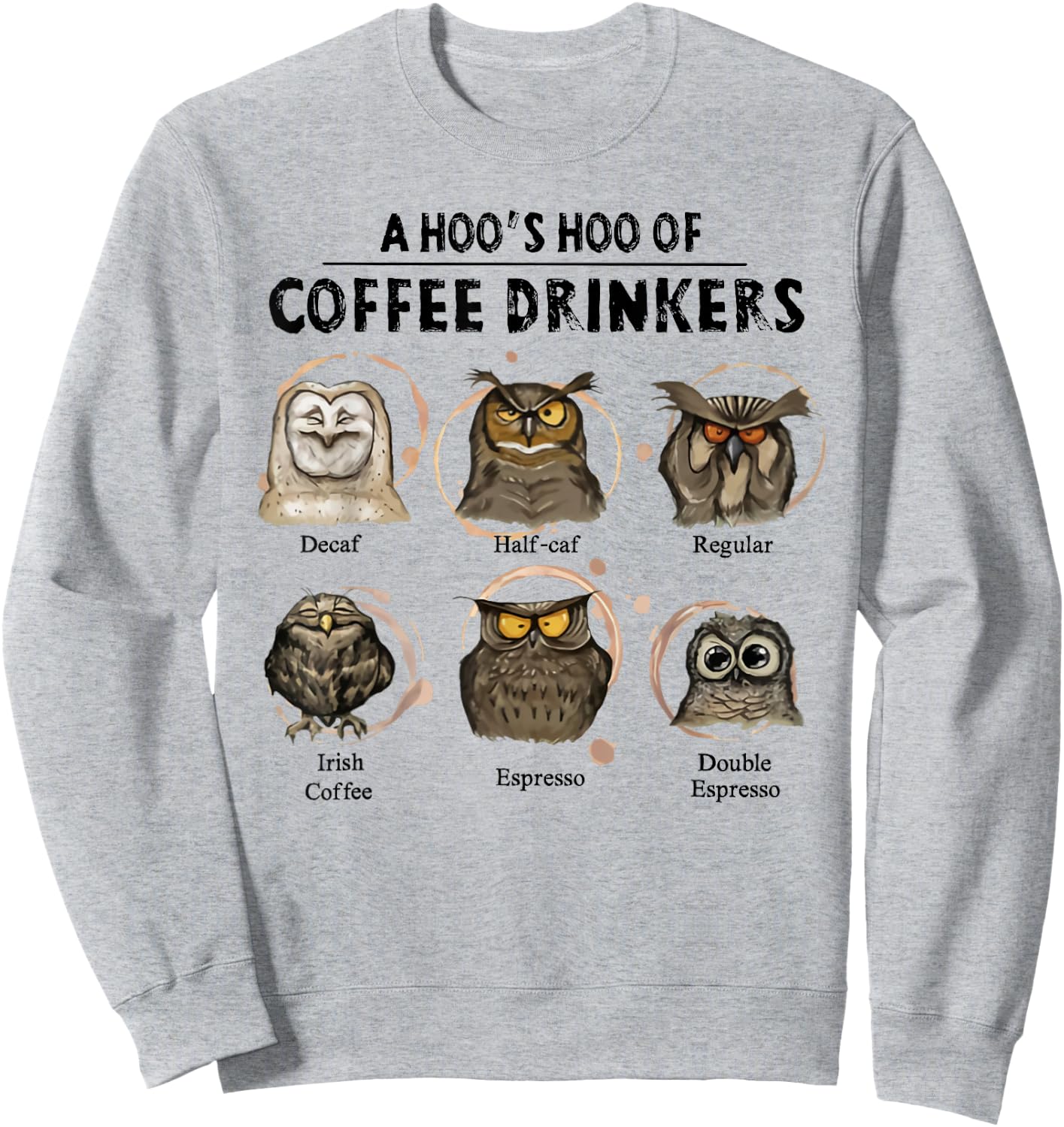 A hoo's hoo of coffee drinkers owl Sweatshirt - Sweatshirt | Ash