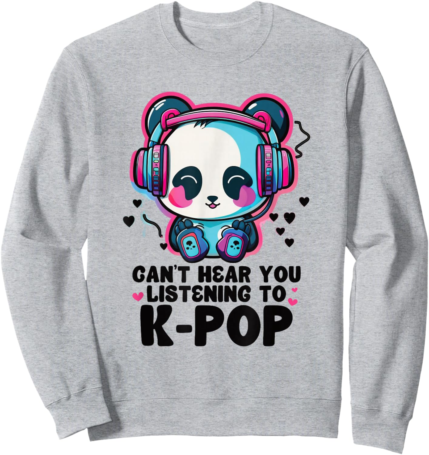 Can't Hear You Listening Kpop Panda Merch K-pop Merchandise Sweatshirt - Sweatshirt | Ash