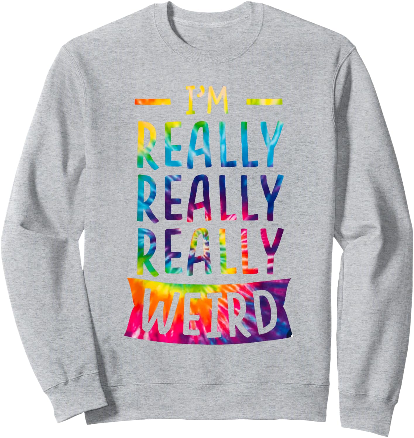 I'm Really Weird Funny Weirdo Dye Sweatshirt - Sweatshirt | Ash
