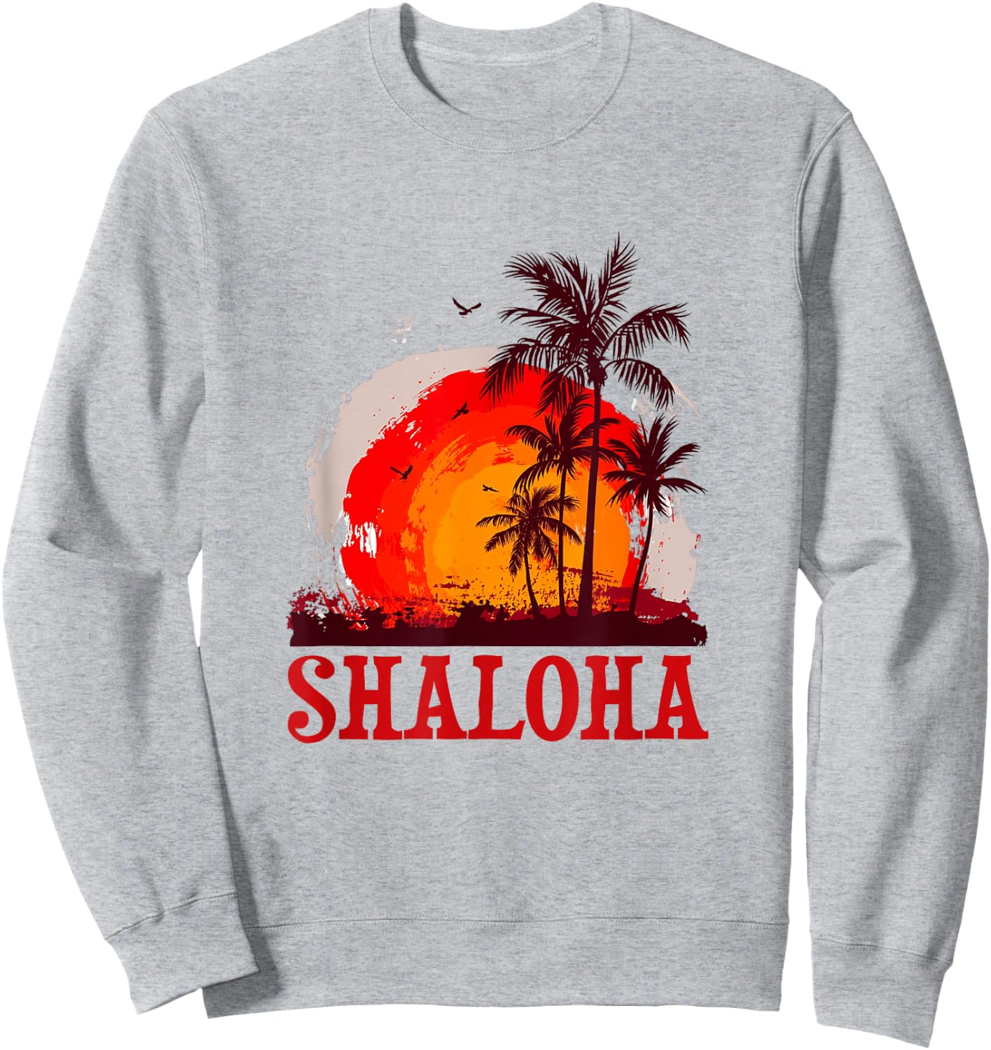 Shaloha Aloha Hawaii Jewish Hawaiian Kosher Travel Sweatshirt - Sweatshirt | Ash