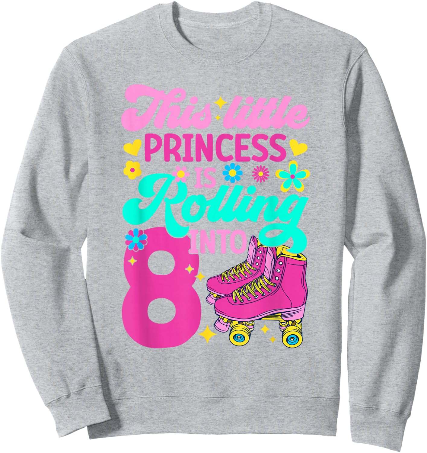 Princess Rolling into 8 Girls 8th Birthday Roller Skates Sweatshirt - Sweatshirt | Ash