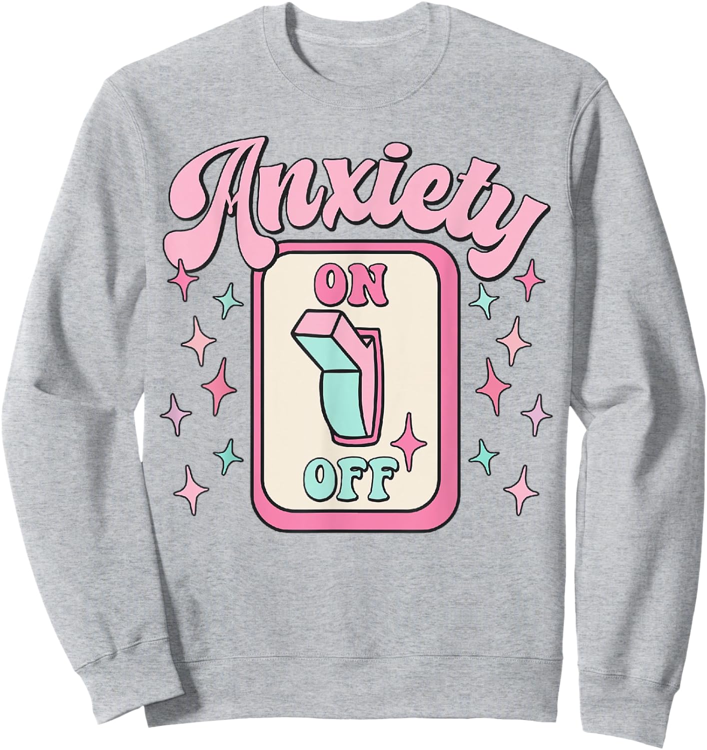 Anxiety On Off Switch Funny Sweatshirt - Sweatshirt | Ash