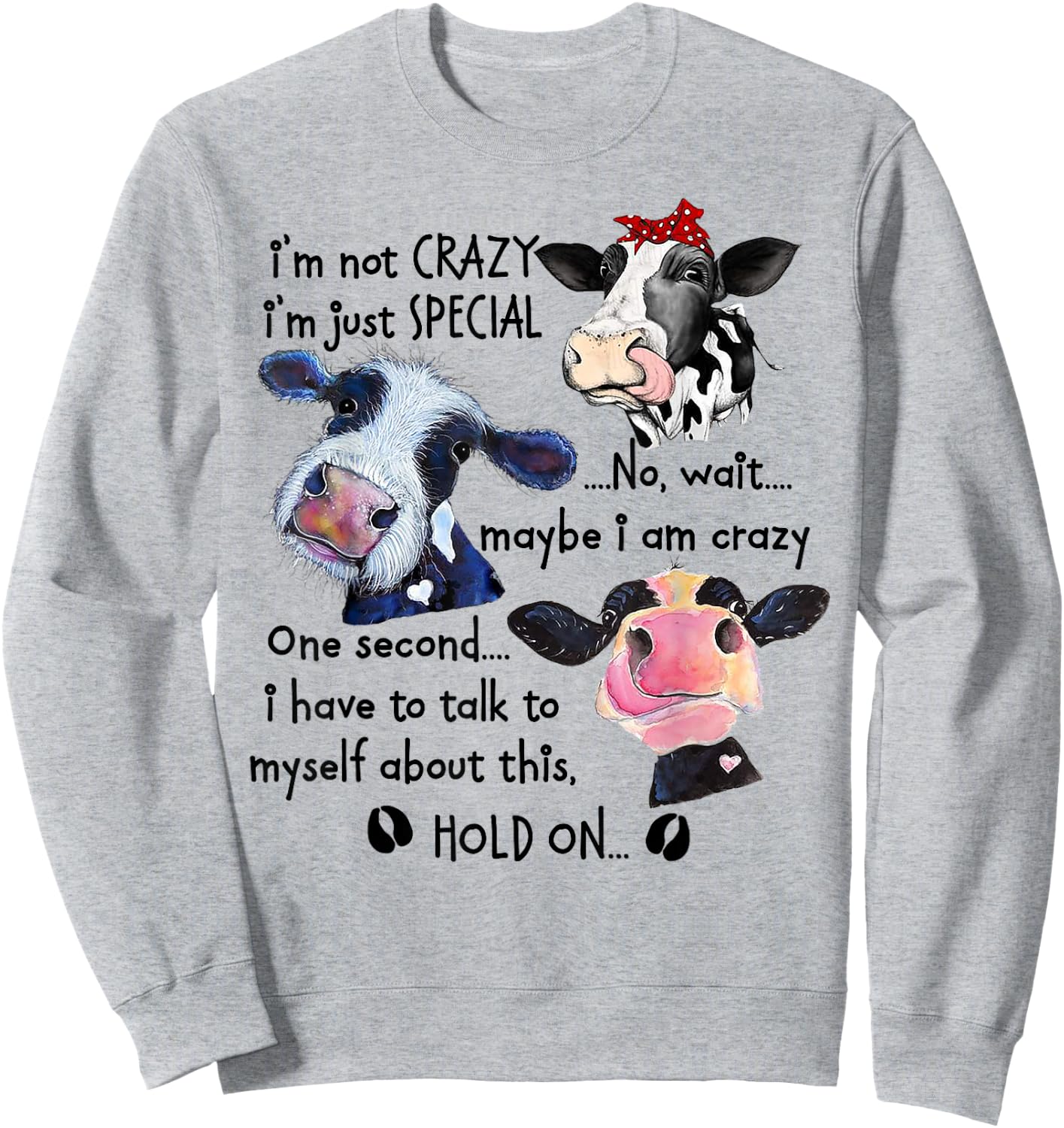 Cow I'm Not Crazy I'm Just Special No Sweatshirt - Sweatshirt | Ash