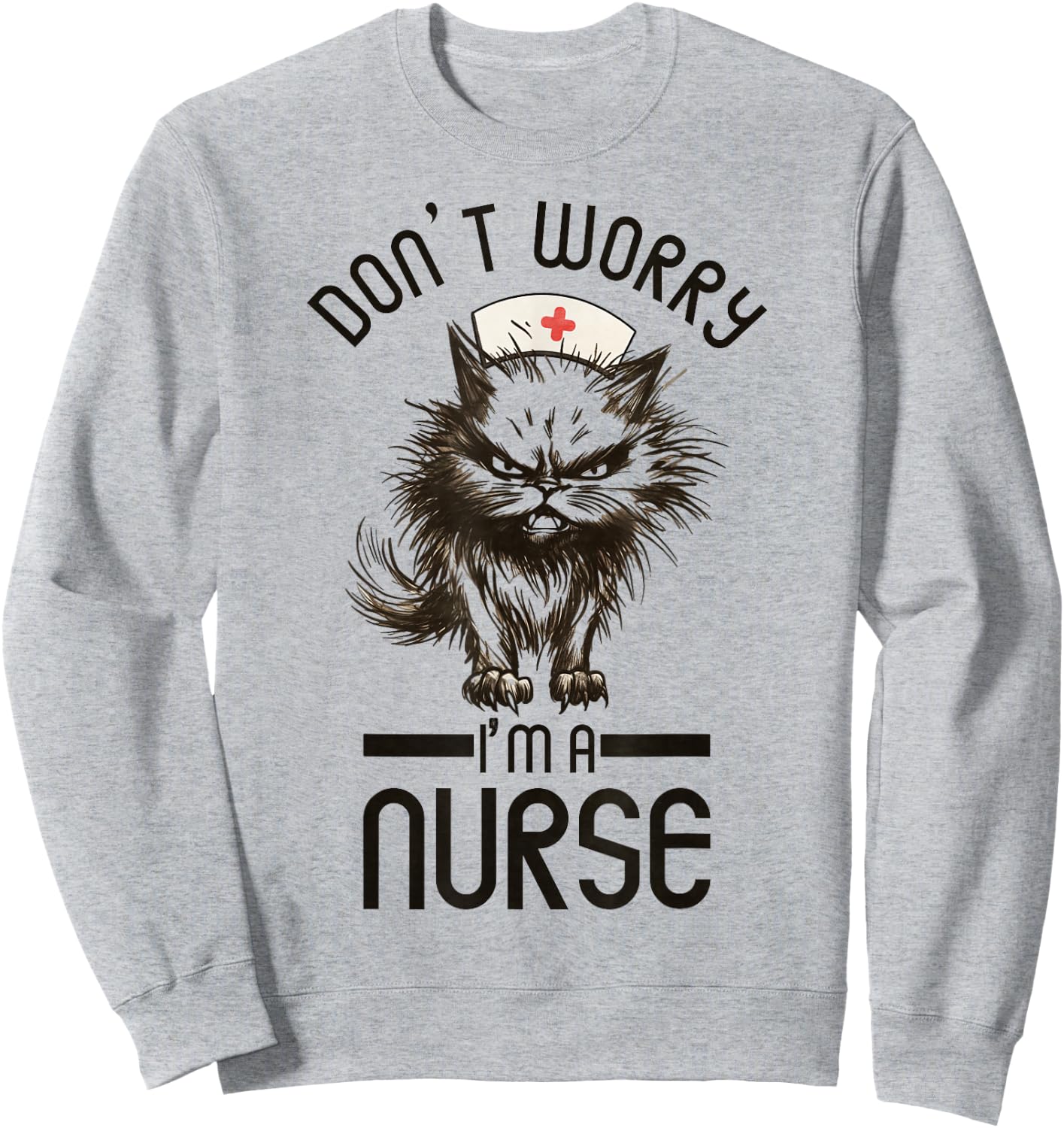 Vintage Nurse Cat, Don't Worry I'm A Nurse Funny Nursing Sweatshirt - Sweatshirt | Ash