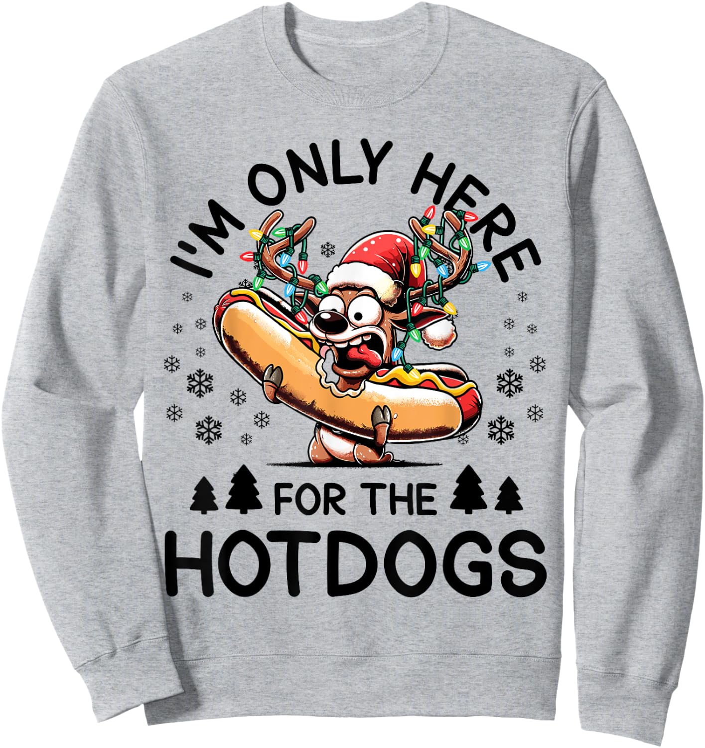 Hotdog Christmas Reindeer I'm Only Here For The Hotdogs Sweatshirt - Sweatshirt | Ash