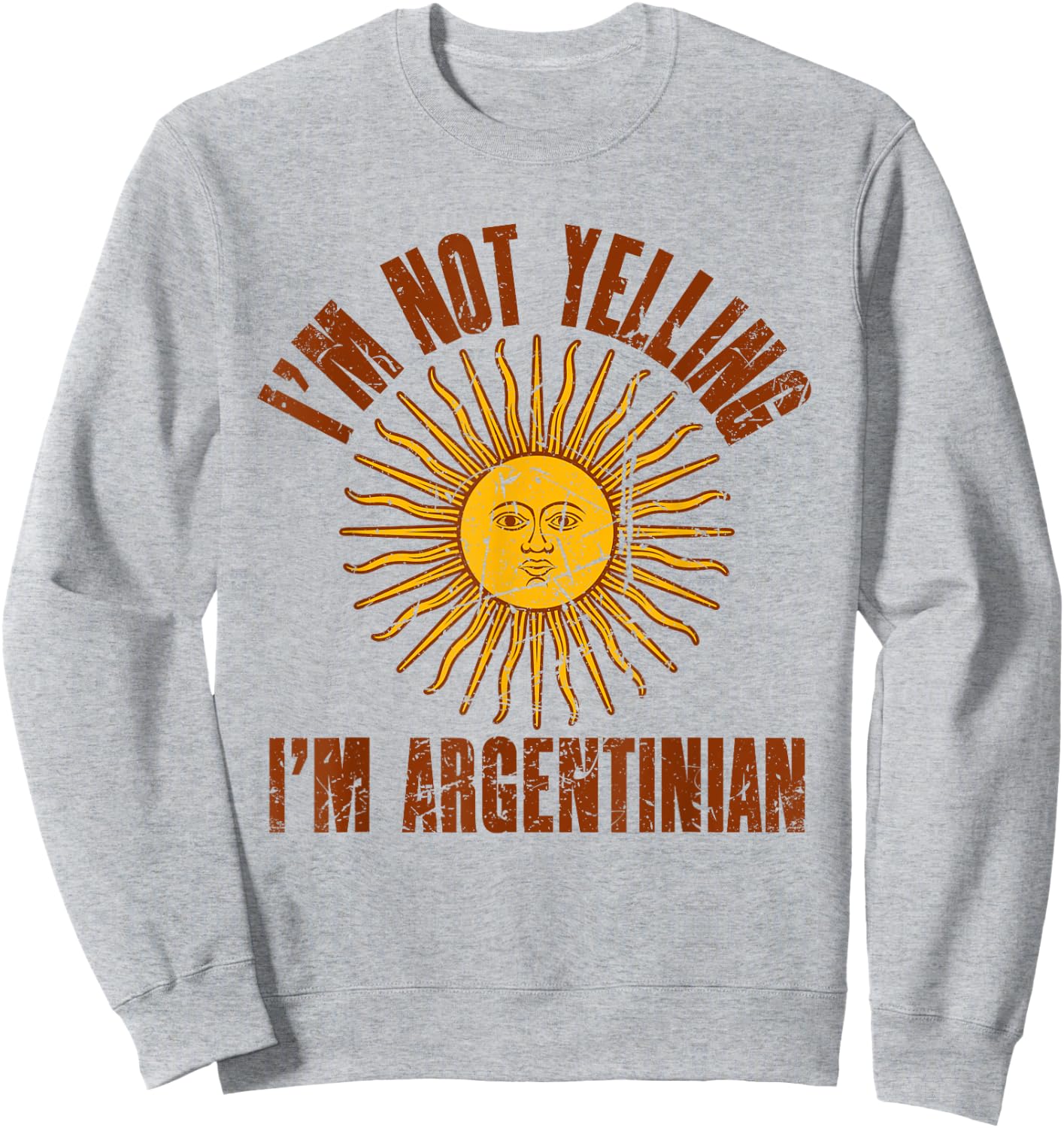 I'm Not Yelling I'm Argentinian | Retro Distressed Argentina Sweatshirt - Sweatshirt | Ash