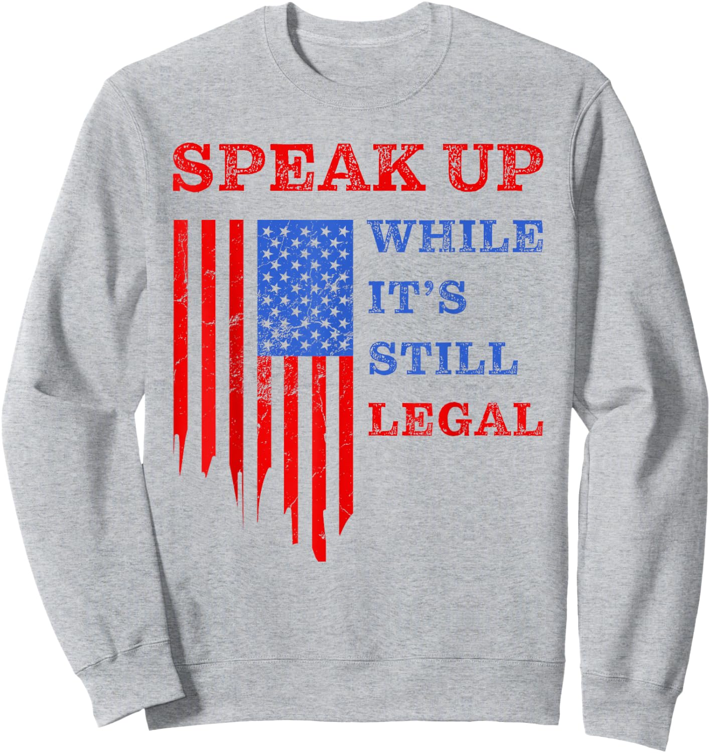 Speak Up - While It's Still Legal: Free Speech USA Sweatshirt - Sweatshirt | Ash