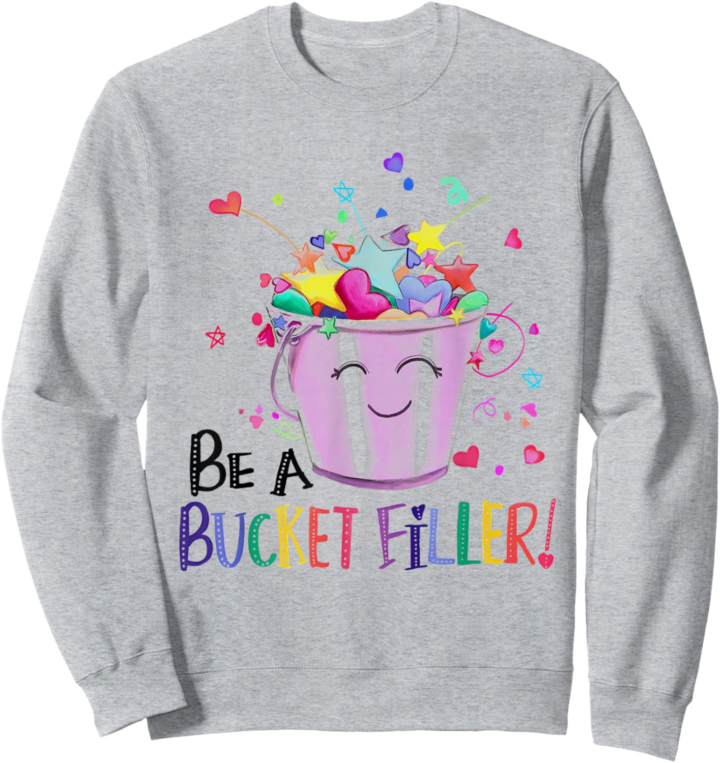 Be A Bucket Filler Funny School Back To School Sweatshirt - Sweatshirt | Ash