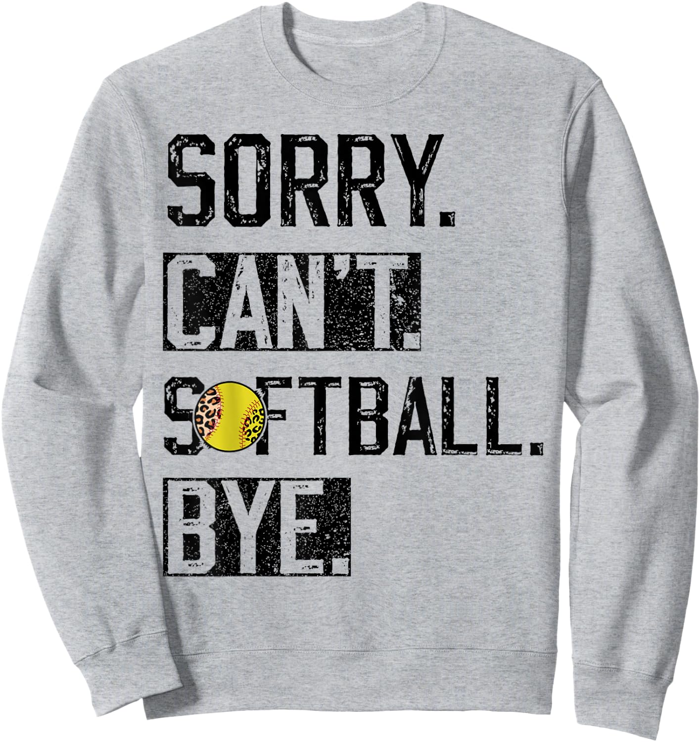 Sorry Can't softball Bye Funny softball Player vintage Sweatshirt - Sweatshirt | Ash