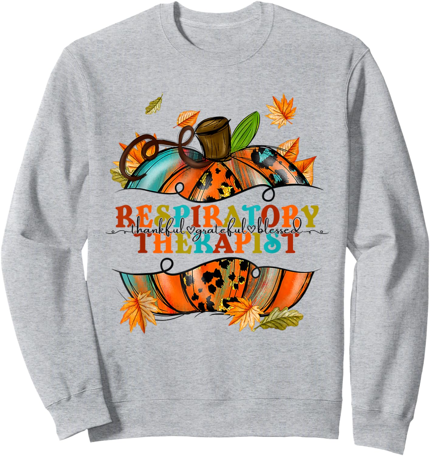 Thankful Grateful Respiratory Therapist Pumpkin Autumn Fall Sweatshirt - Sweatshirt | Ash