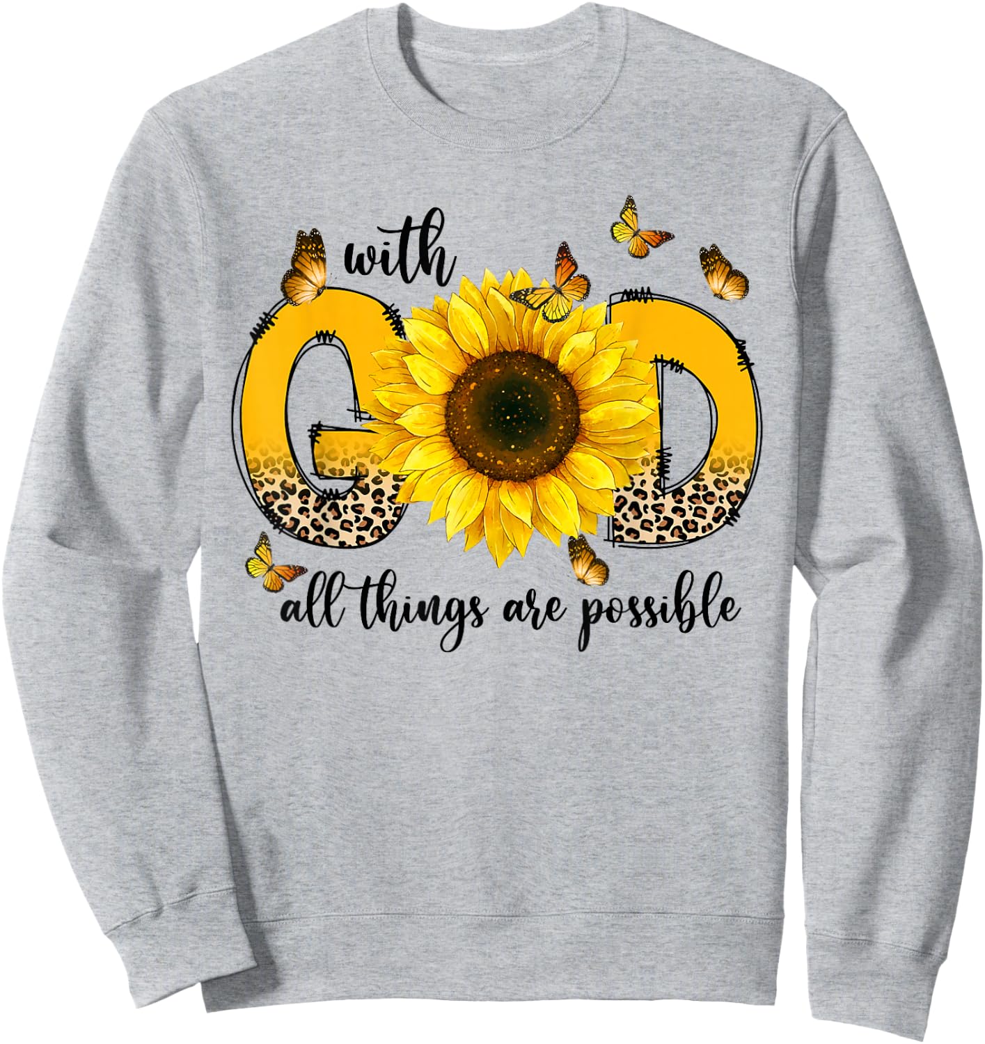 Sunflowers With God All Things Are Possible Christian Gifts Sweatshirt - Sweatshirt | Ash