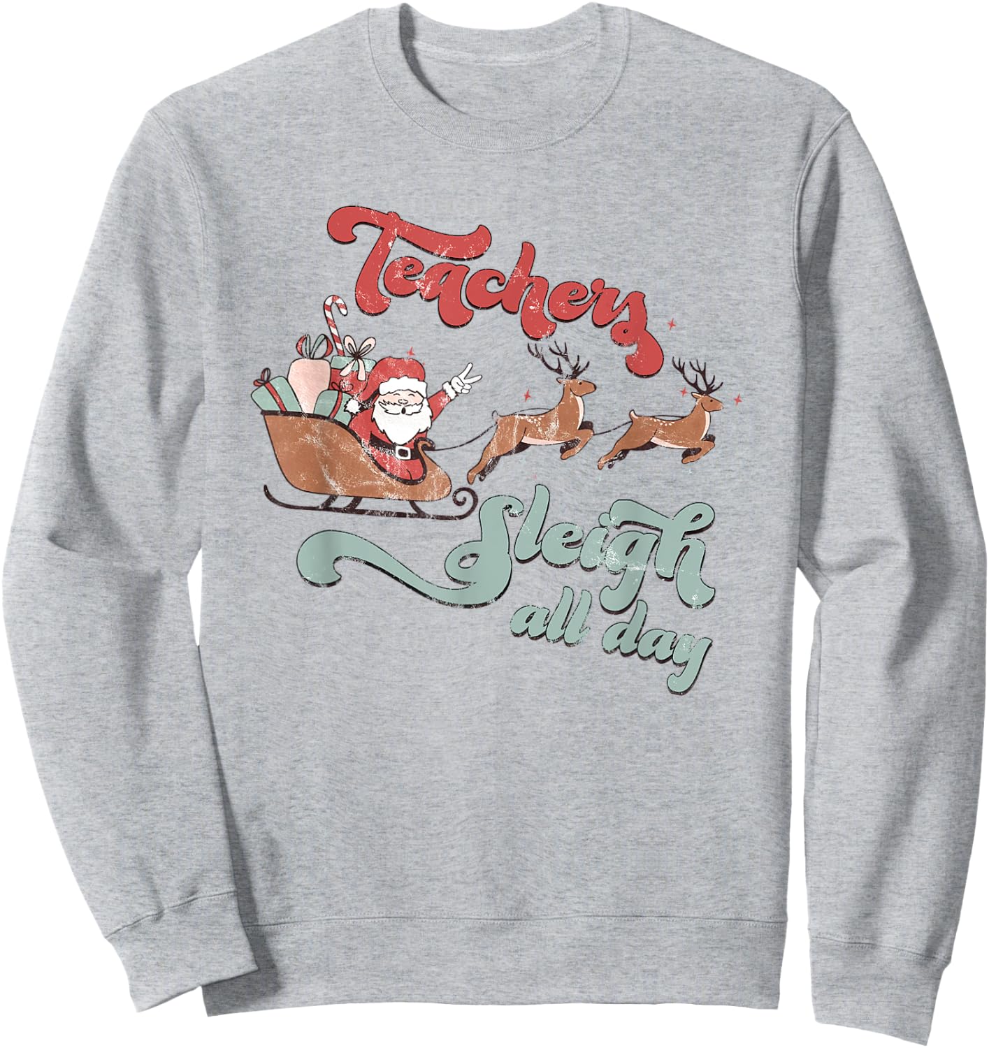 Teachers Sleigh All Day Christmas Holiday Retro Men Women Sweatshirt - Sweatshirt | Ash