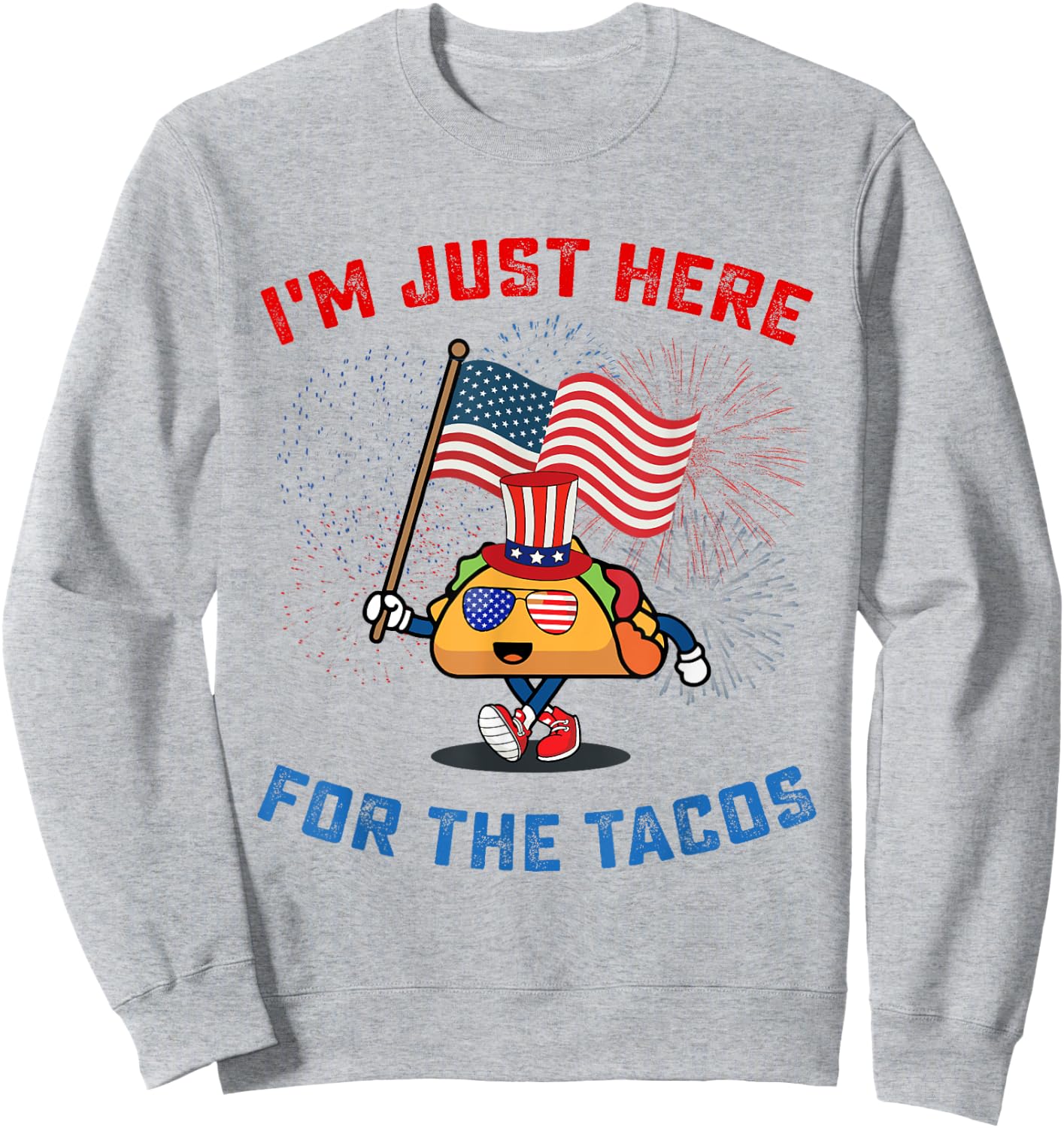 Funny I'm Just Here For The Tacos American Flag 4Th Of July Sweatshirt - Sweatshirt | Ash