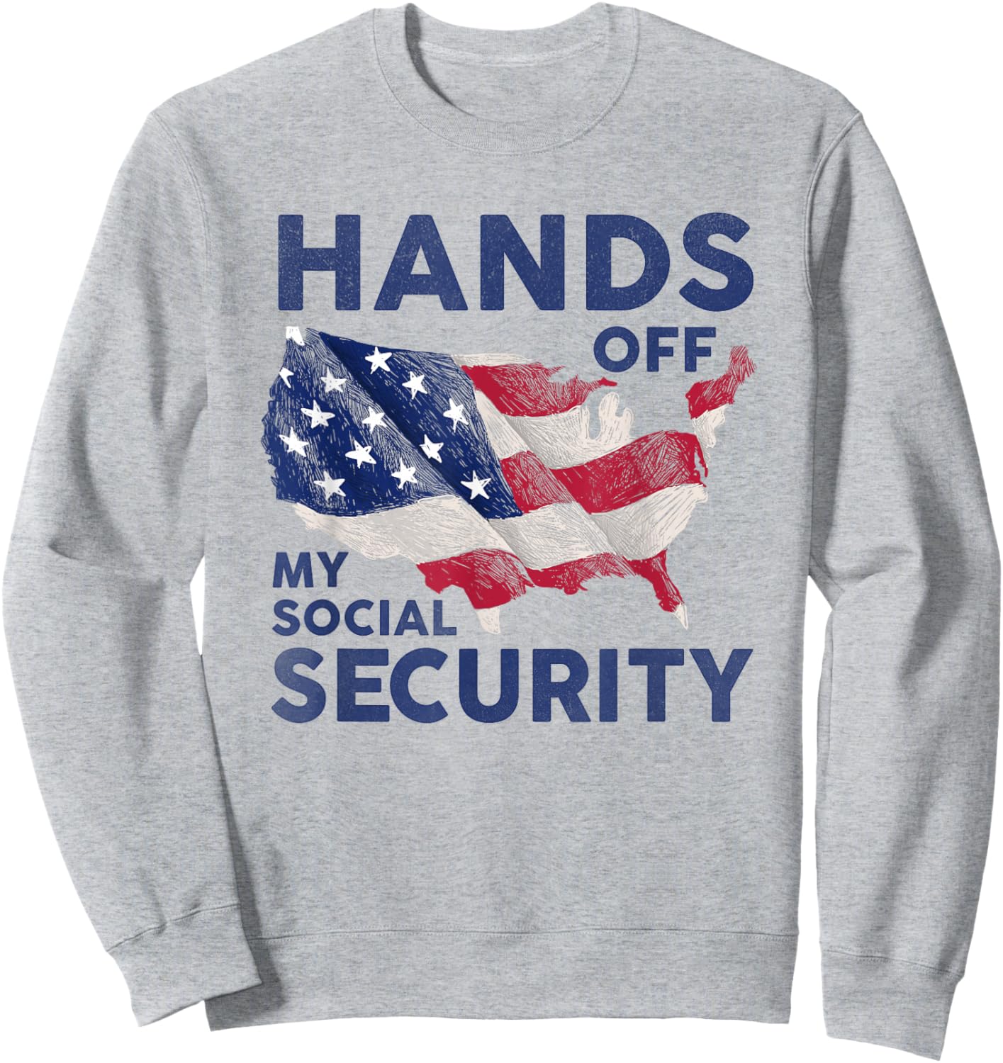 Hands Off My Social Security Sweatshirt - Sweatshirt | Ash