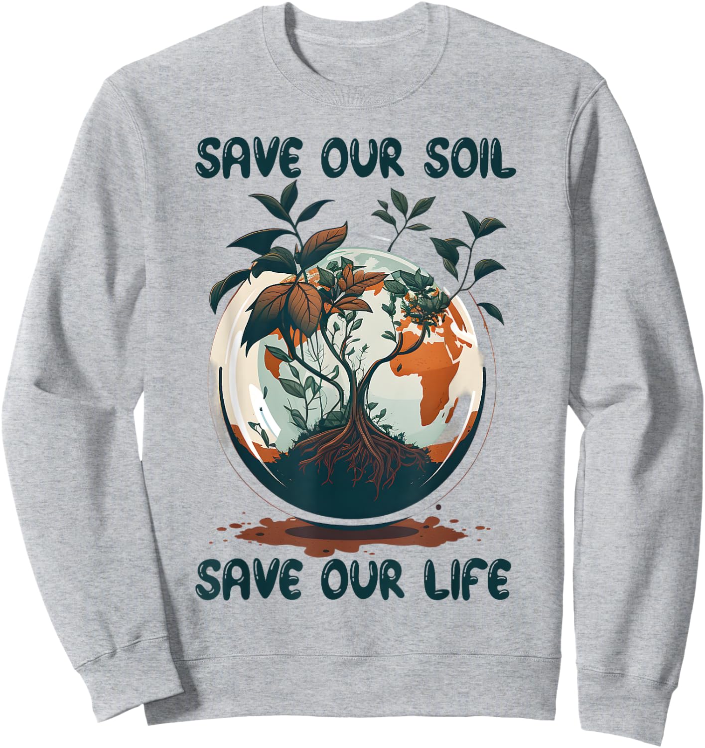 Save Our Soil Save Our Life Earth Day Men Women Kids Sweatshirt - Sweatshirt | Ash
