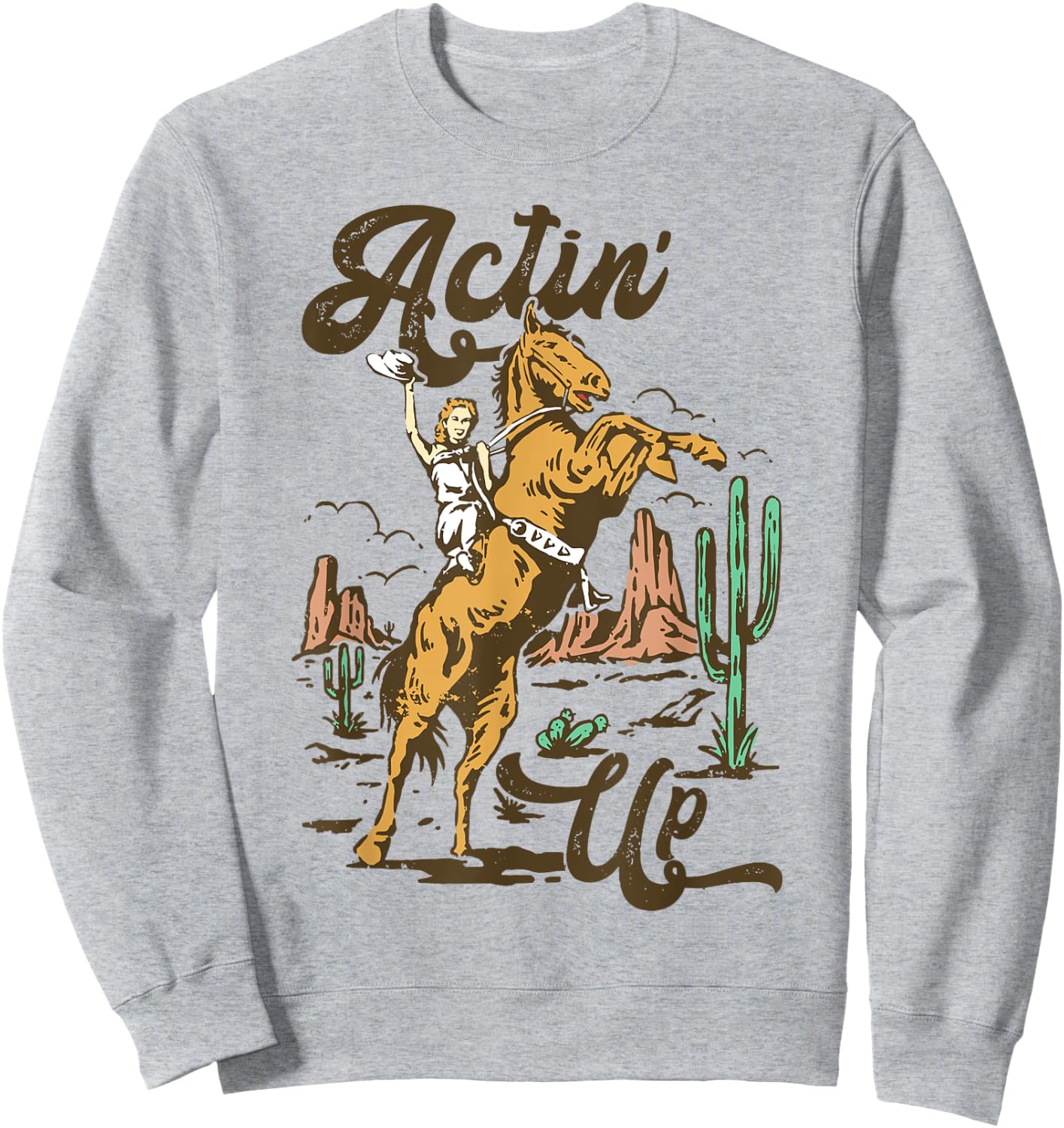 Western Women Rodeo Funny Actin' Up Cowgirl Sweatshirt - Sweatshirt | Ash