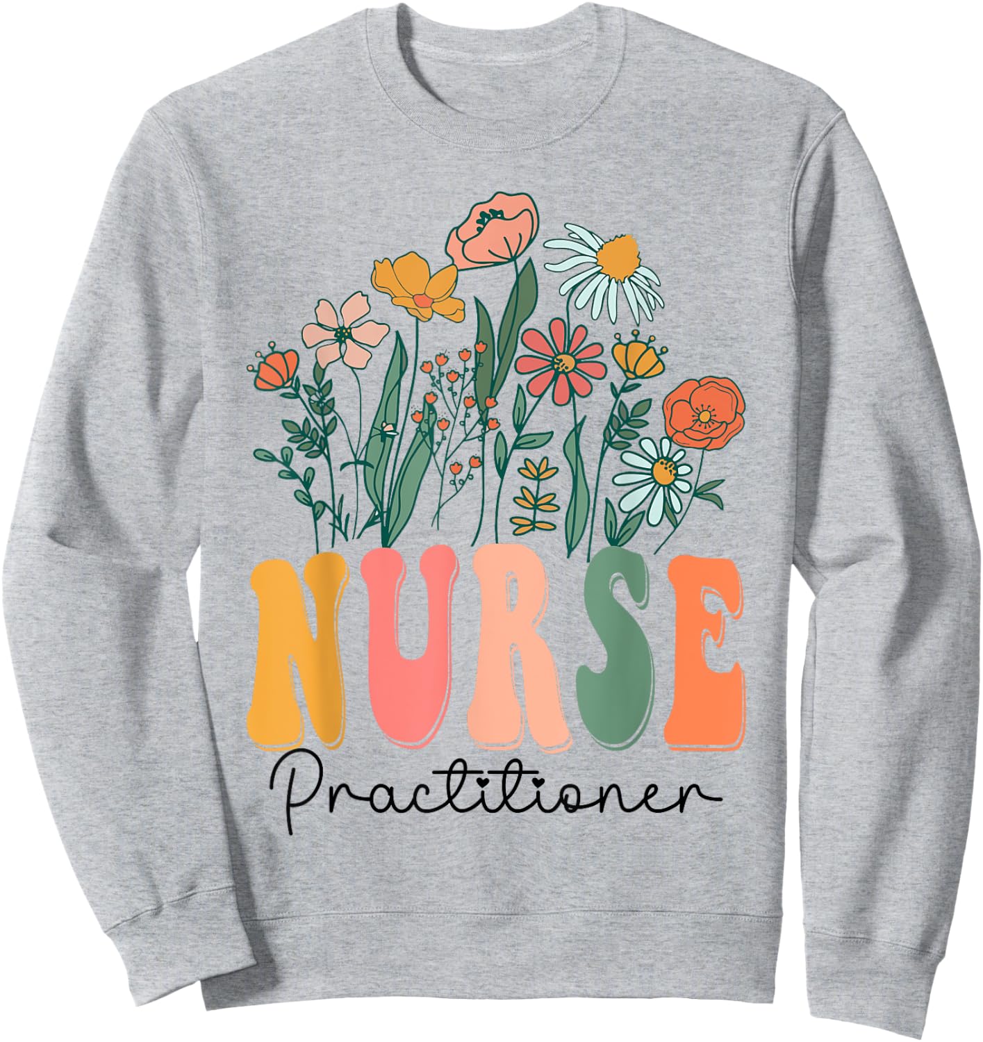 Retro Groovy floral Nurse Practitioner Wildflower For Sweatshirt - Sweatshirt | Ash