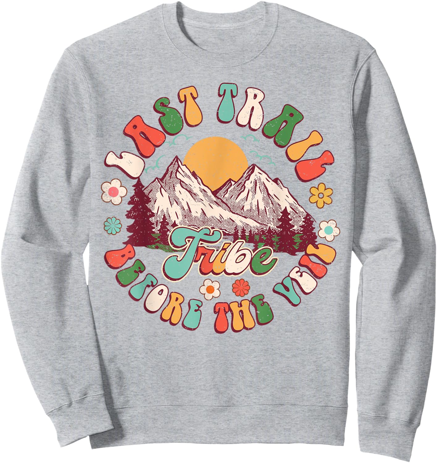 Last Trail Before The Veil Hiking Nature Bachelorette Groovy Sweatshirt - Sweatshirt | Ash