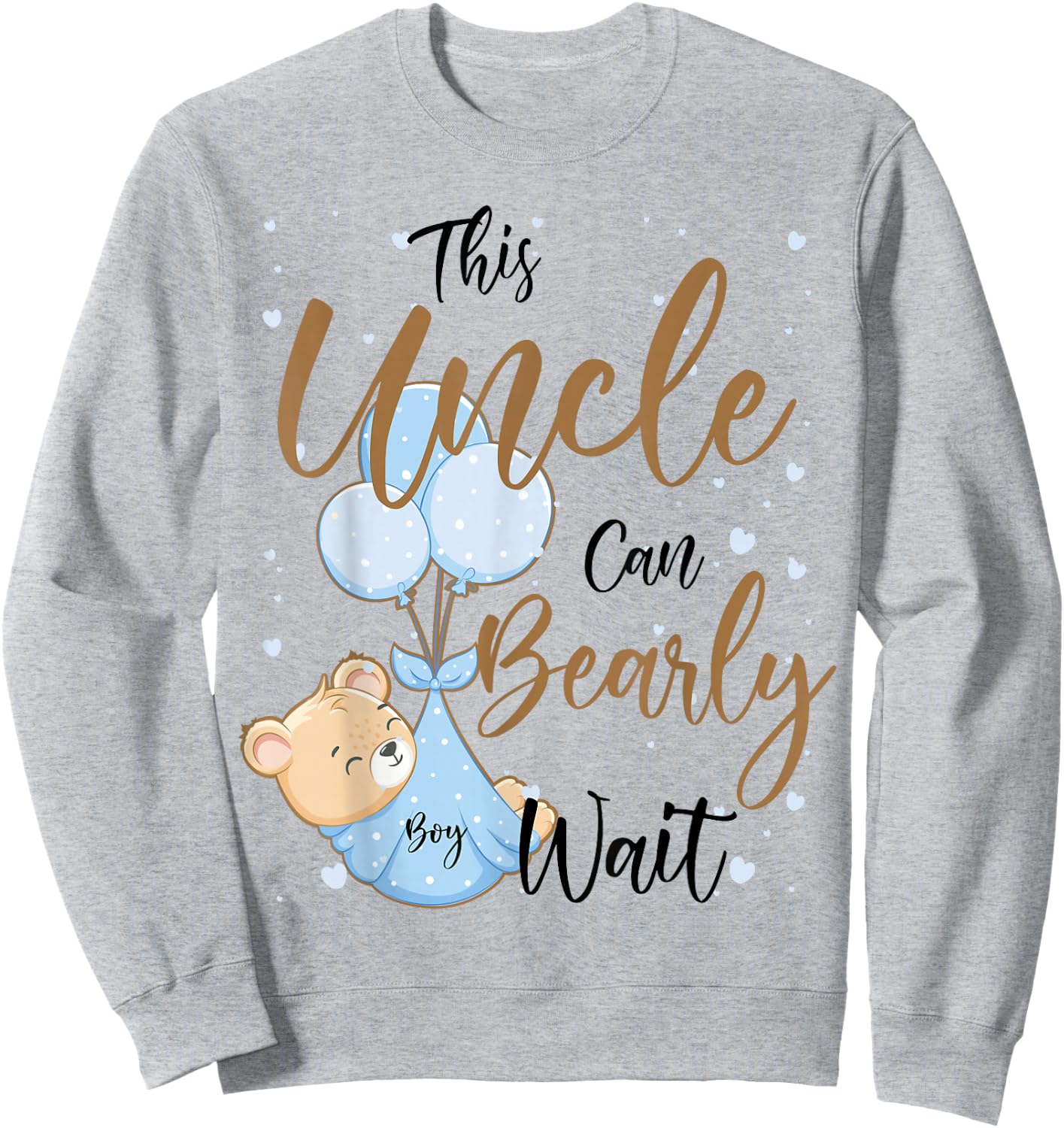 Baby Bear Baby Shower Theme Uncle Bearly Wait Baby Boy Sweatshirt - Sweatshirt | Ash