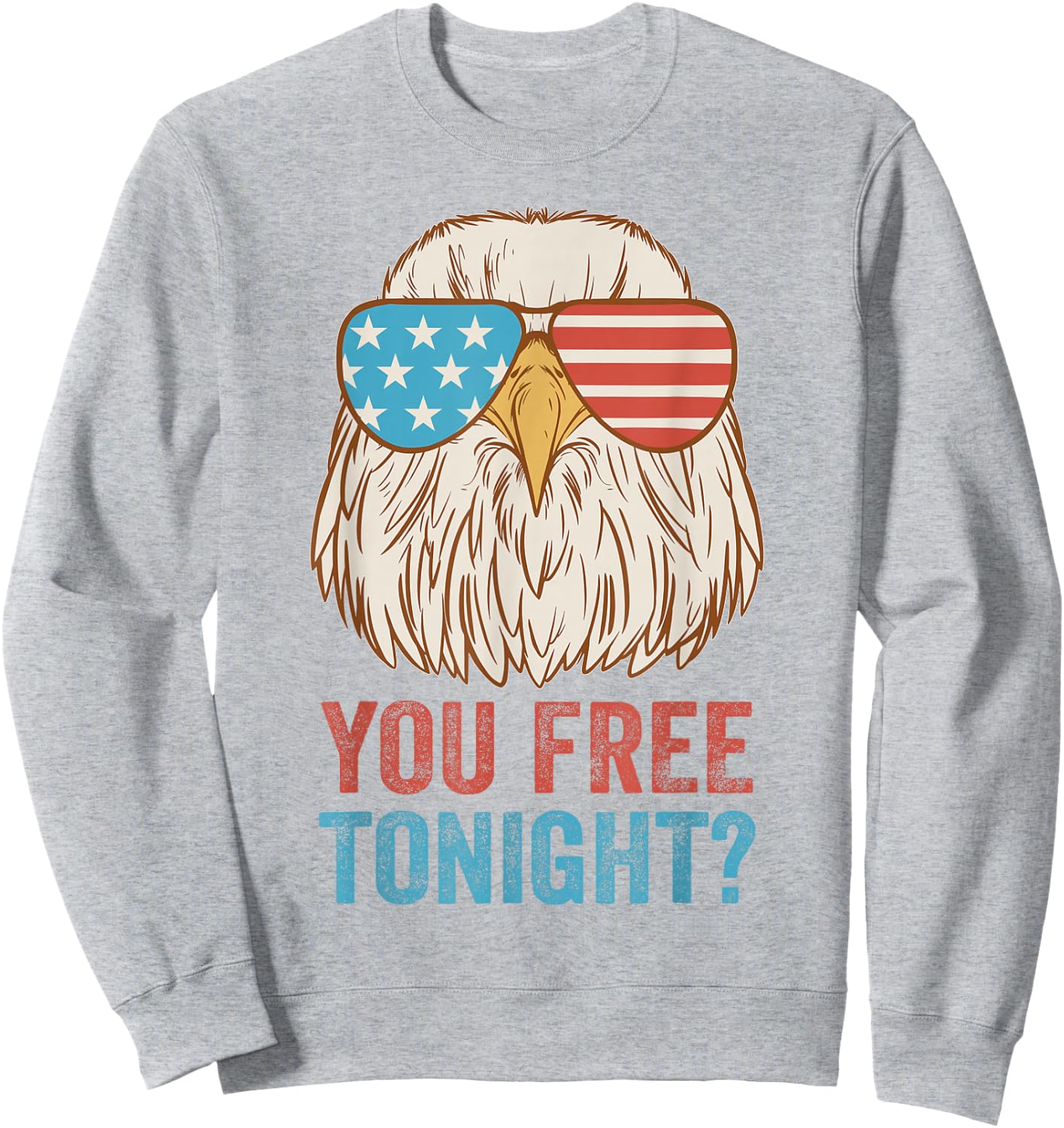 You Free Tonight Eagle Sunglasses USA 4th July Party Attire Sweatshirt - Sweatshirt | Ash