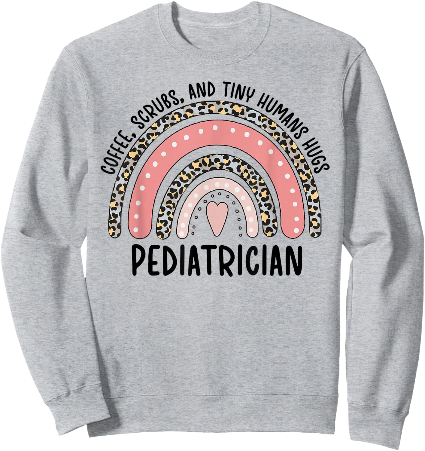Pediatrician Appreciation Pediatric Doctor Sweatshirt - Sweatshirt | Ash