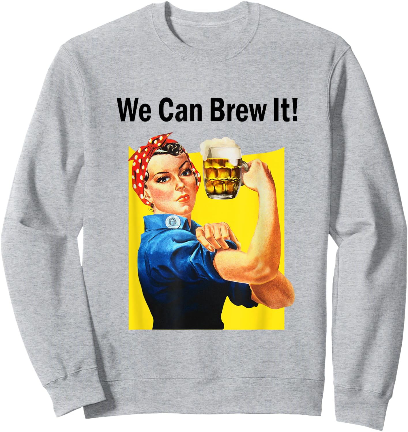 We Can Brew it Rosie Beer Women's Feminist Sweatshirt - Sweatshirt | Ash