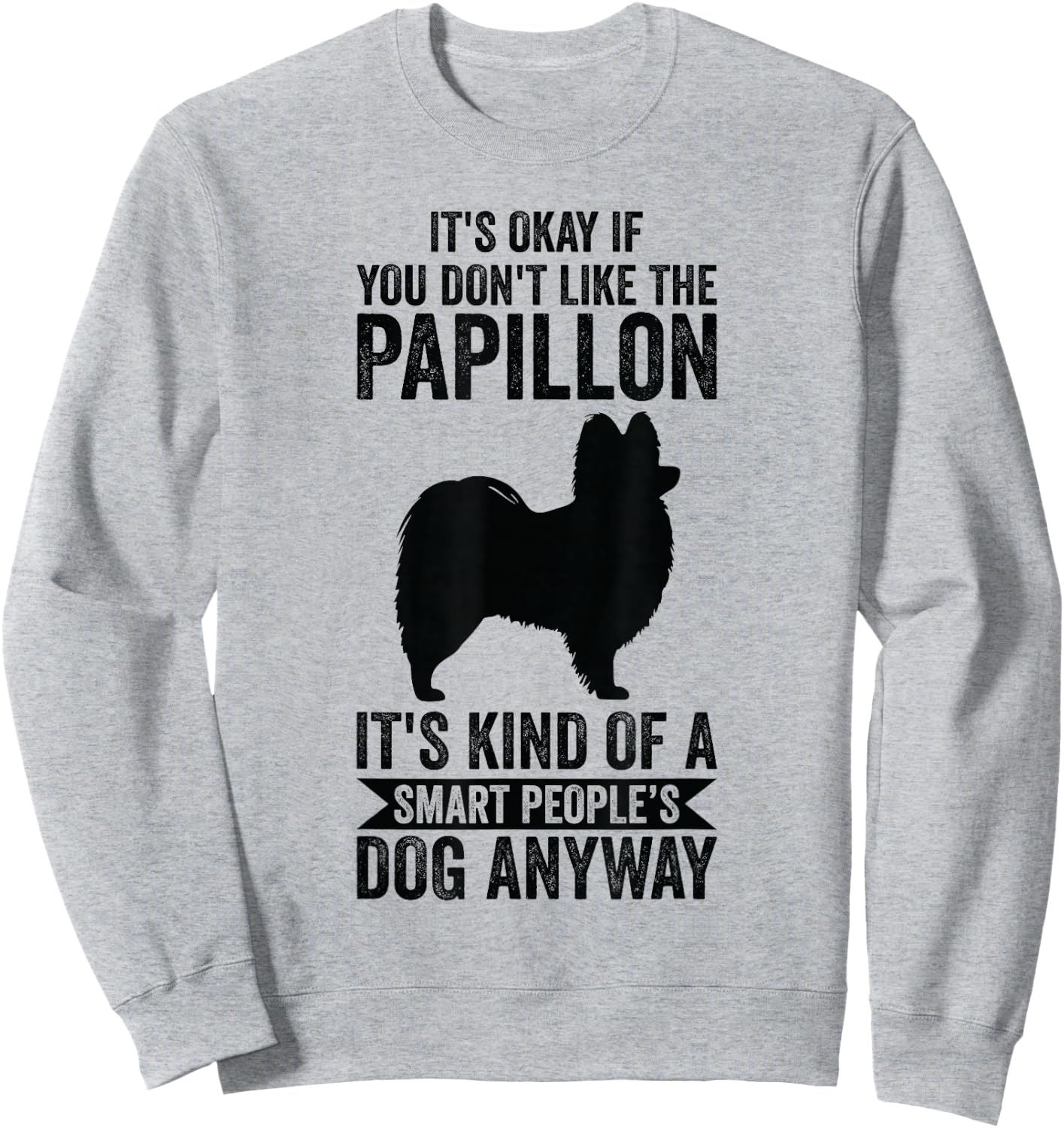 It's A Smart People's Dog Anyway - Papillon Sweatshirt - Sweatshirt | Ash