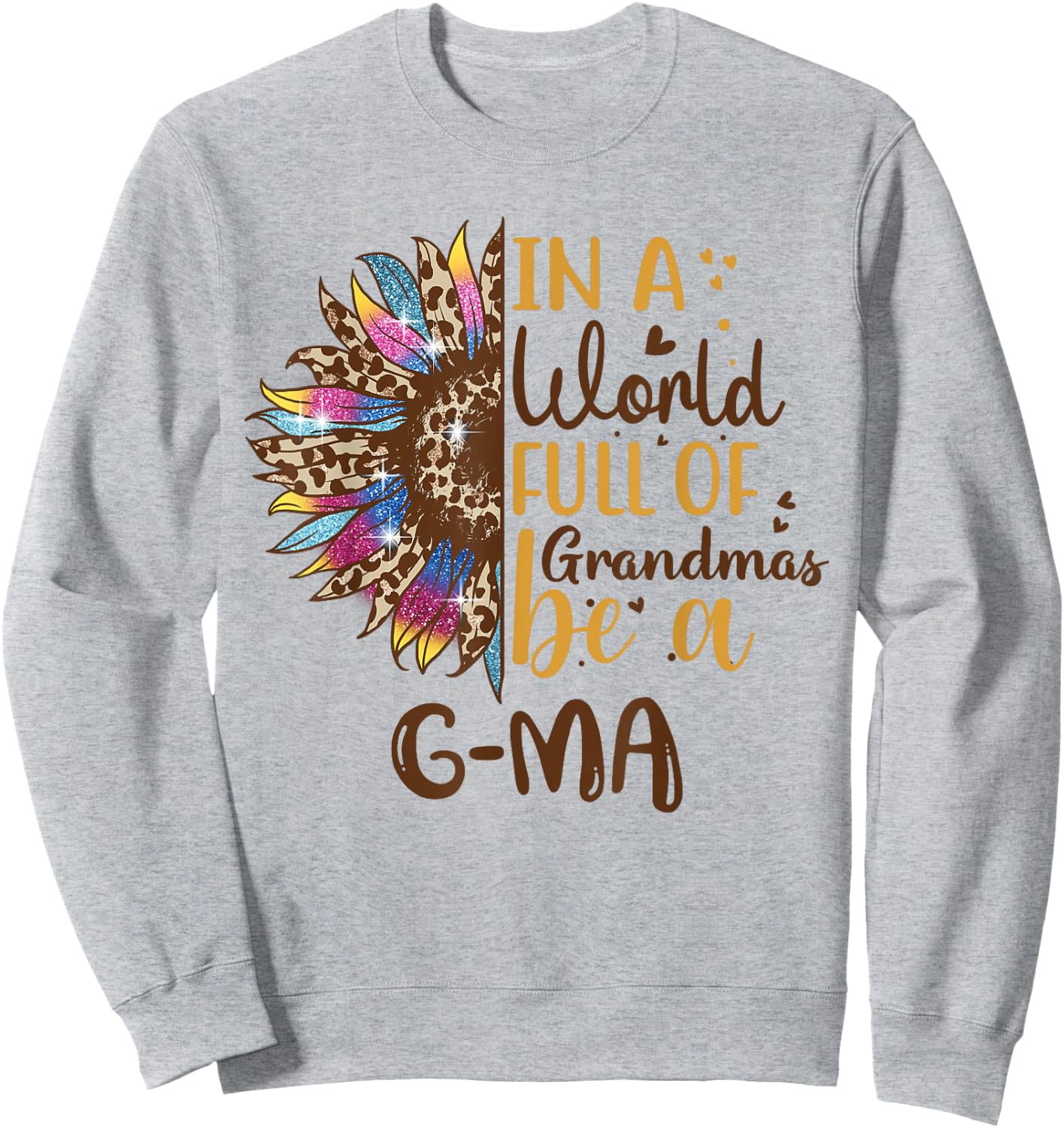 in A World Full of Grandmas Be A G-Ma Best Grandma Ever Sweatshirt - Sweatshirt | Ash