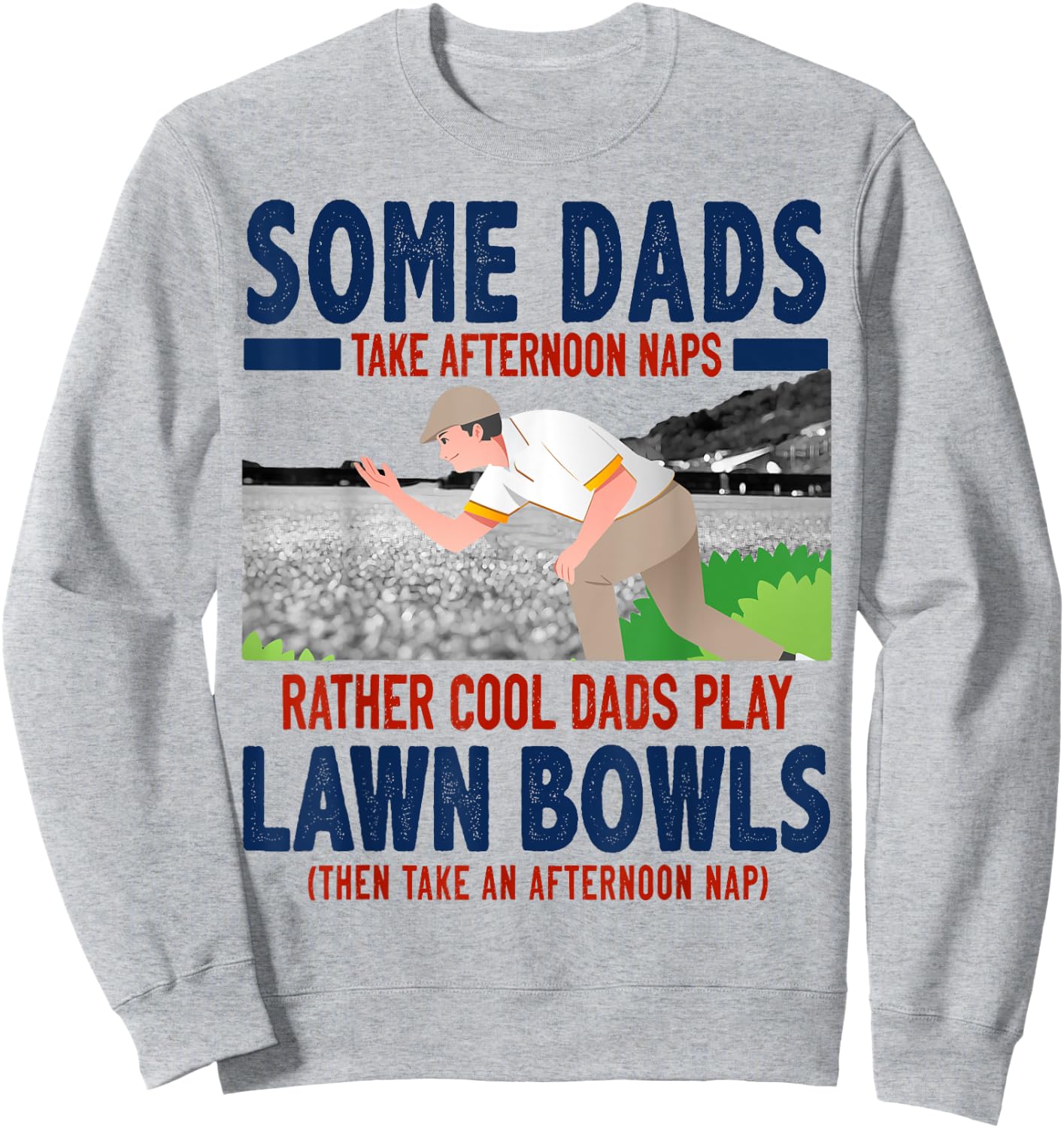 Lawn Bowls Idea For Dad & Funny Lawn Green Bowls Sweatshirt - Sweatshirt | Ash