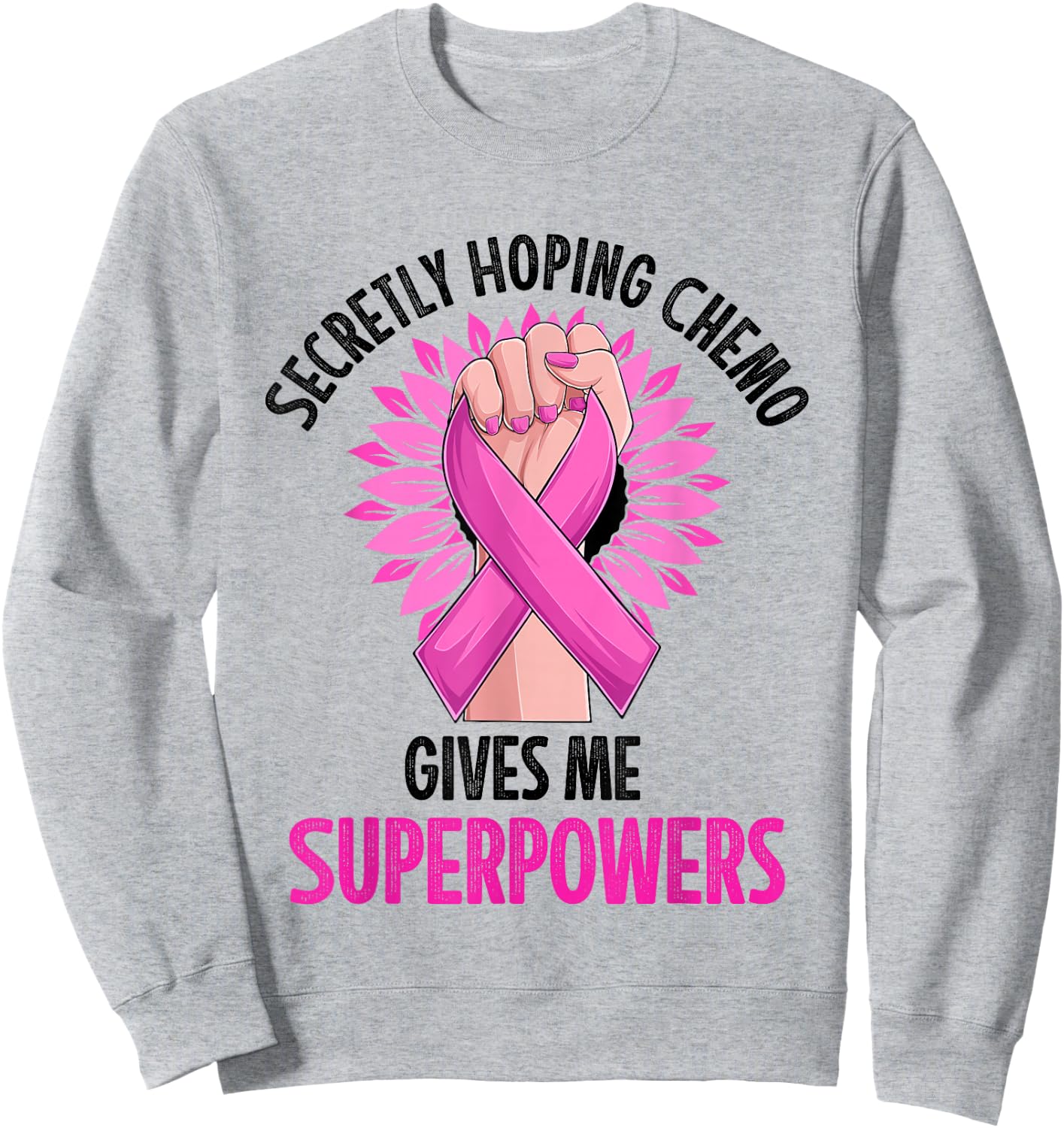 Secretly Hoping Chemo Gives Me Superpowers Breast Cancer Sweatshirt - Sweatshirt | Ash
