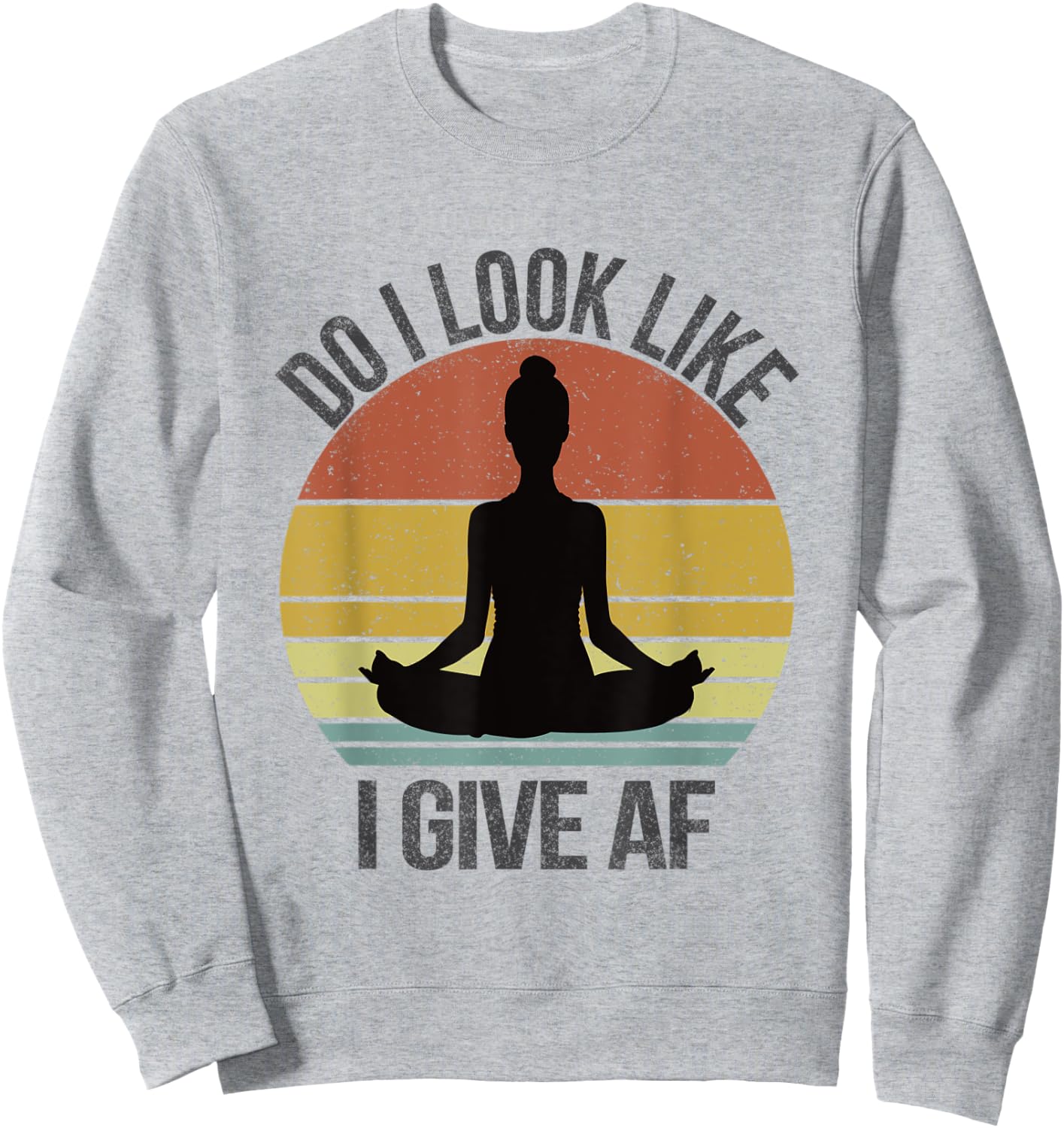 Do I Look Like I Give AF DILLIG Funny Adult Vintage Yoga Sweatshirt - Sweatshirt | Ash