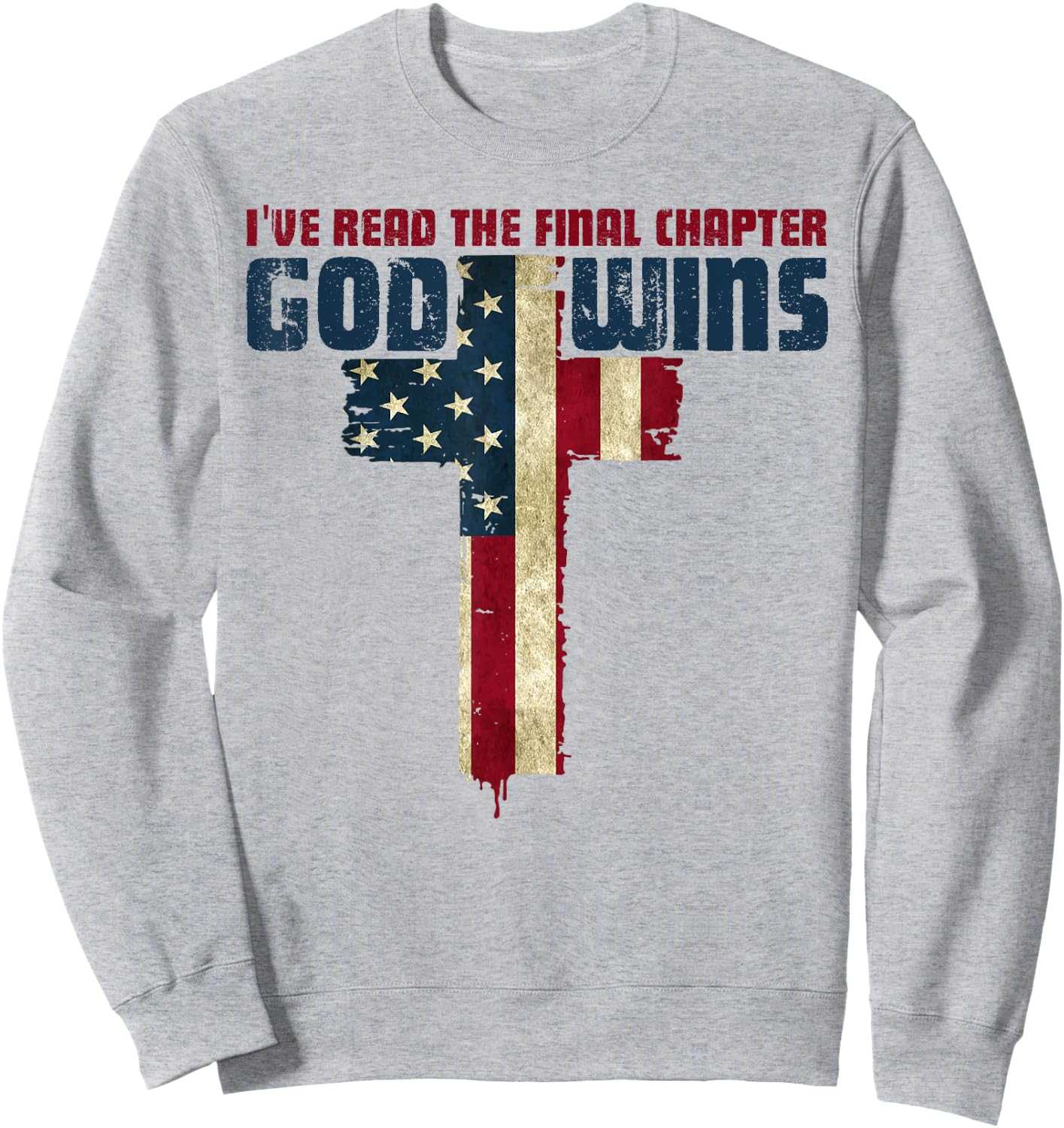 I've Read the Final Chapter God Wins Christian Faith Cross Sweatshirt - Sweatshirt | Ash