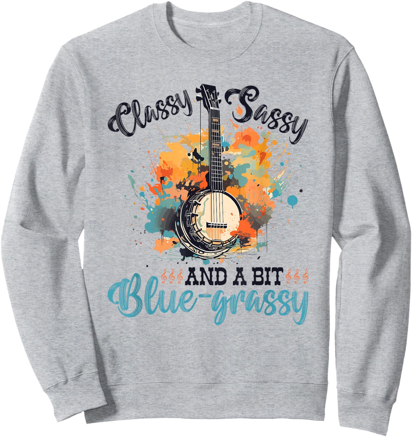 Bluegrass Banjo, Classy Sassy, Women Bluegrass Music Sweatshirt - Sweatshirt | Ash
