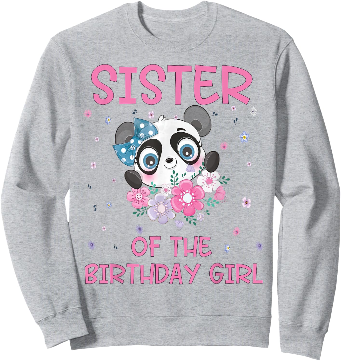 Sister Of The Birthday Girl Panda Bear Party Matching Family Sweatshirt - Sweatshirt | Ash