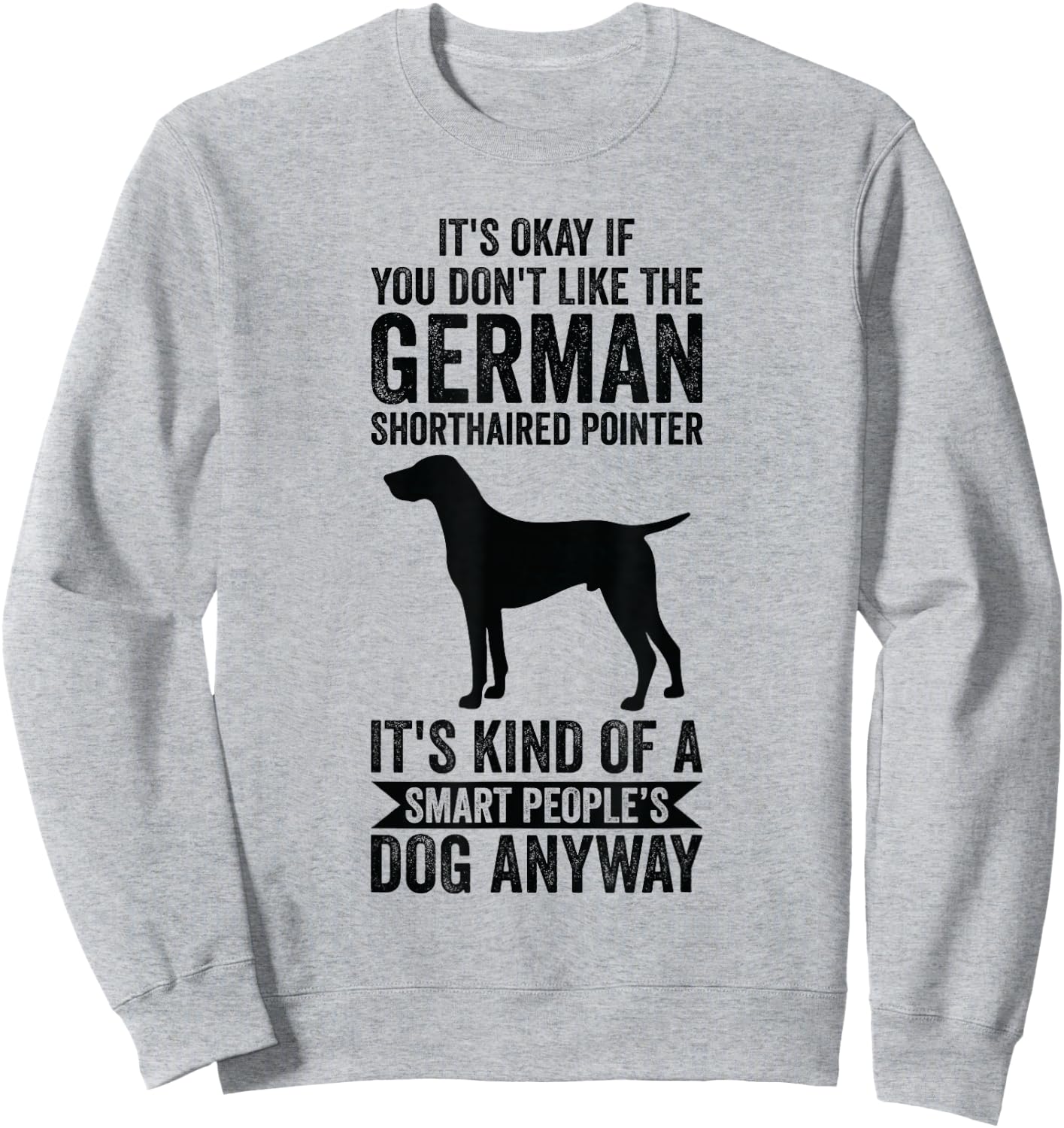 It's Smart People's Dog Anyway - German Shorthaired Pointer Sweatshirt - Sweatshirt | Ash