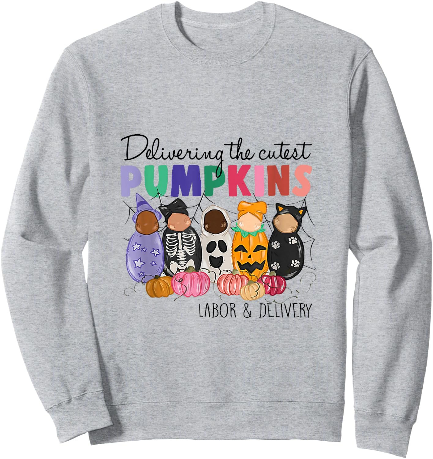 Delivering The Cutest Pumpkins Labor & Delivery Nurse Fall Sweatshirt - Sweatshirt | Ash