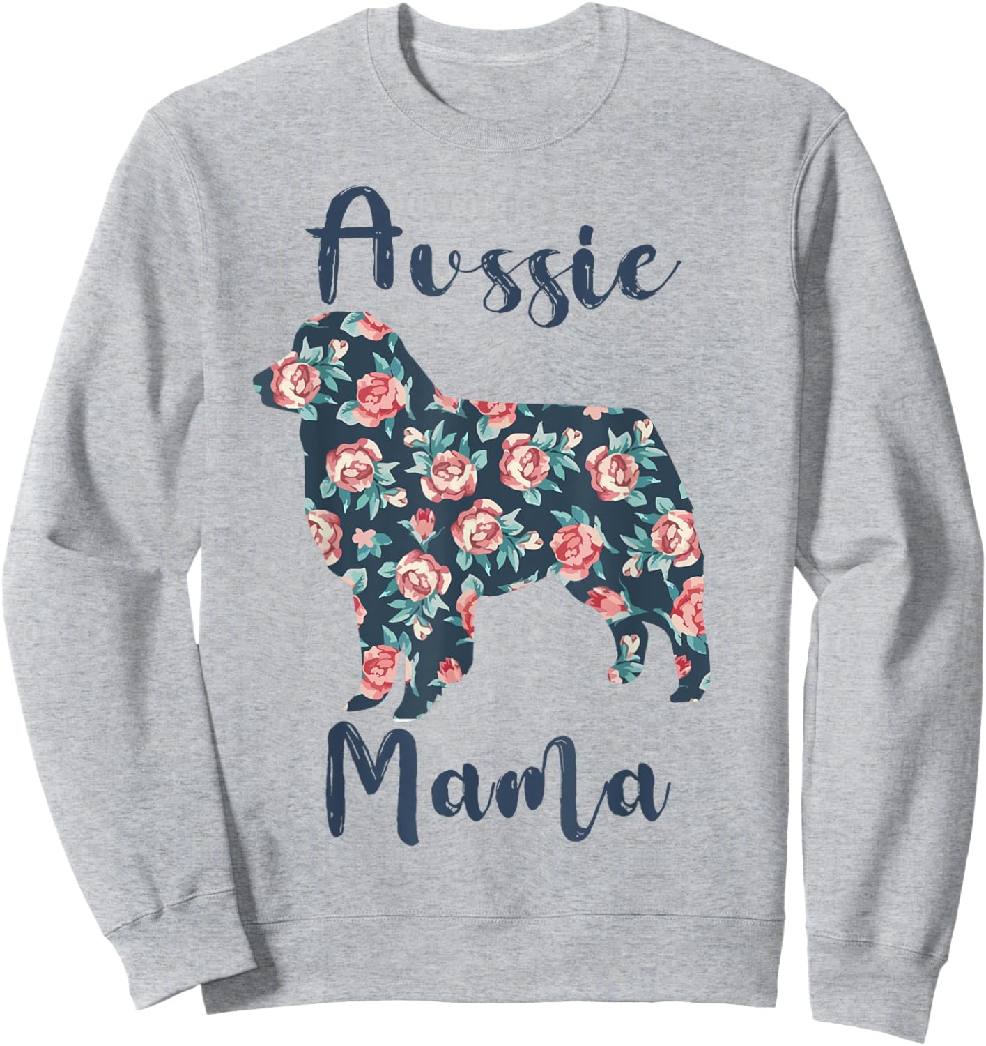 Australian Shepherd Dog Mom Aussie Mama Mothers Day Gift Men Women Kids Sweatshirt - Sweatshirt | Ash